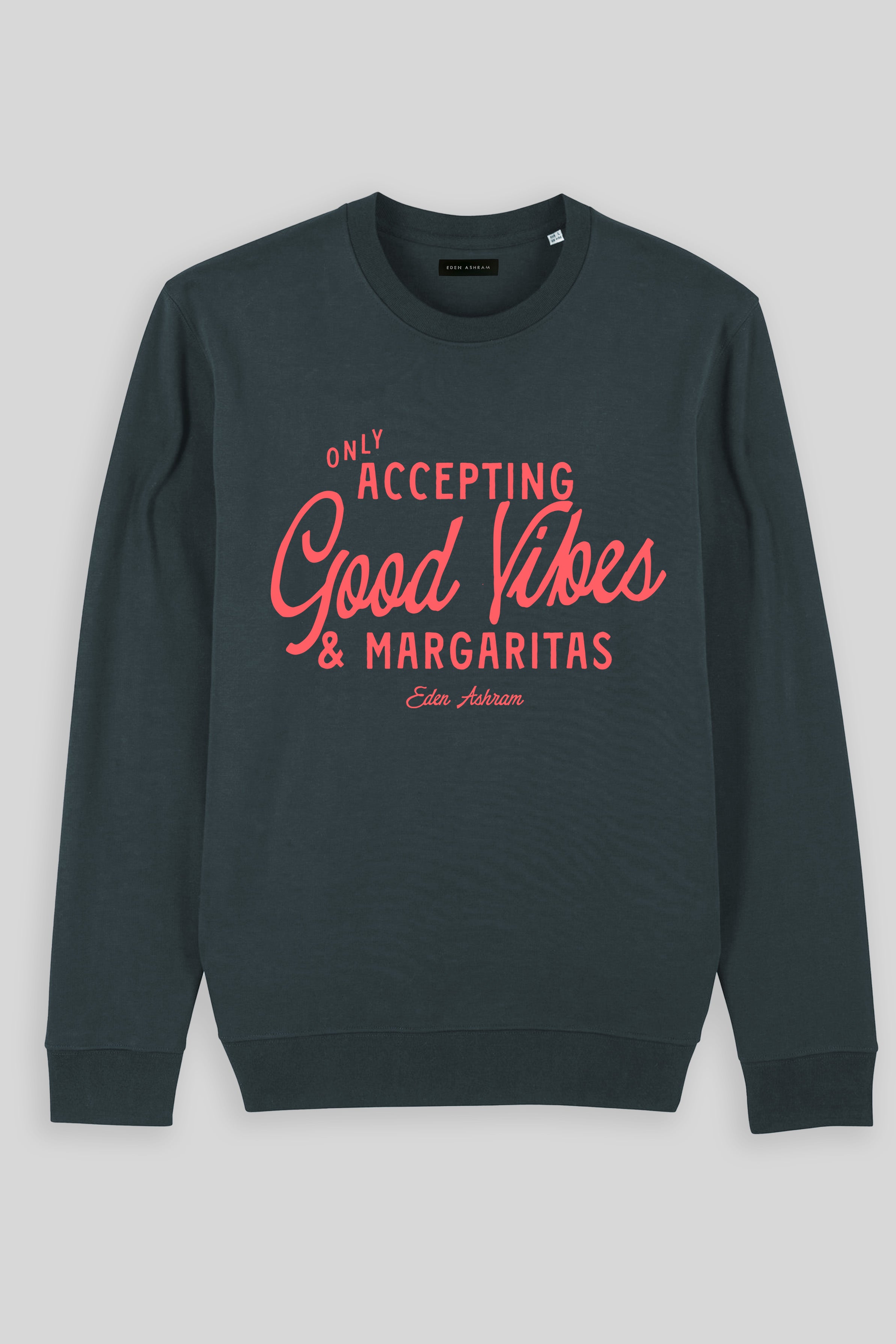 Eden Ashram Accepting Good Vibes & Margaritas Iconic Sweatshirt India Ink Grey