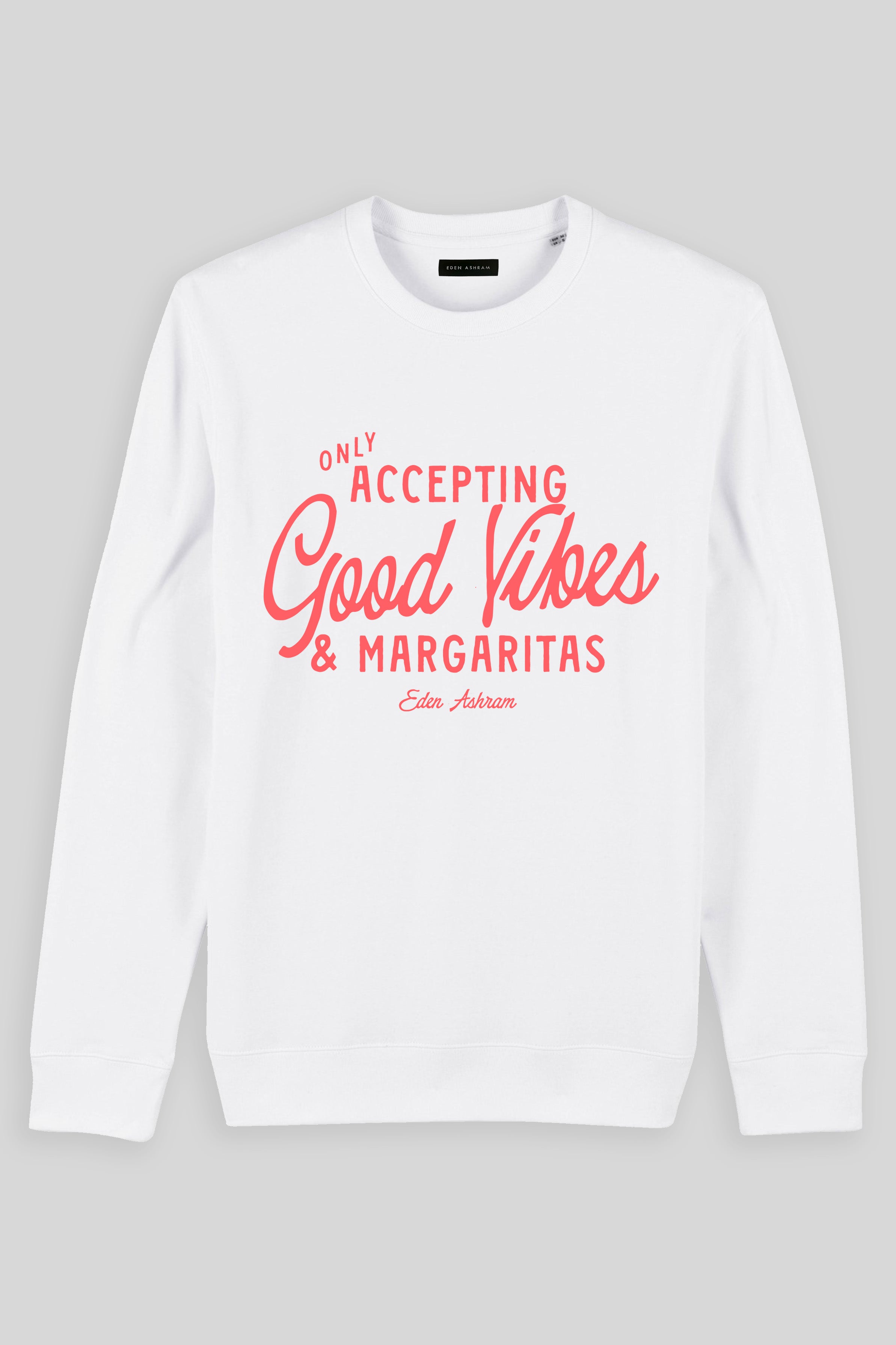 Eden Ashram Accepting Good Vibes & Margaritas Iconic Sweatshirt White