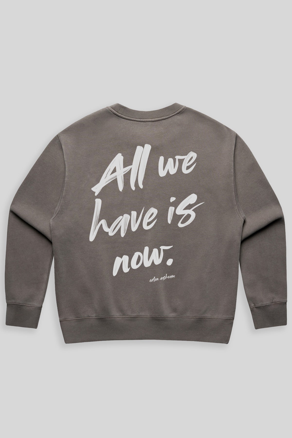 Eden Ashram All We Have Is Now Premium Faded Sweatshirt Faded Grey