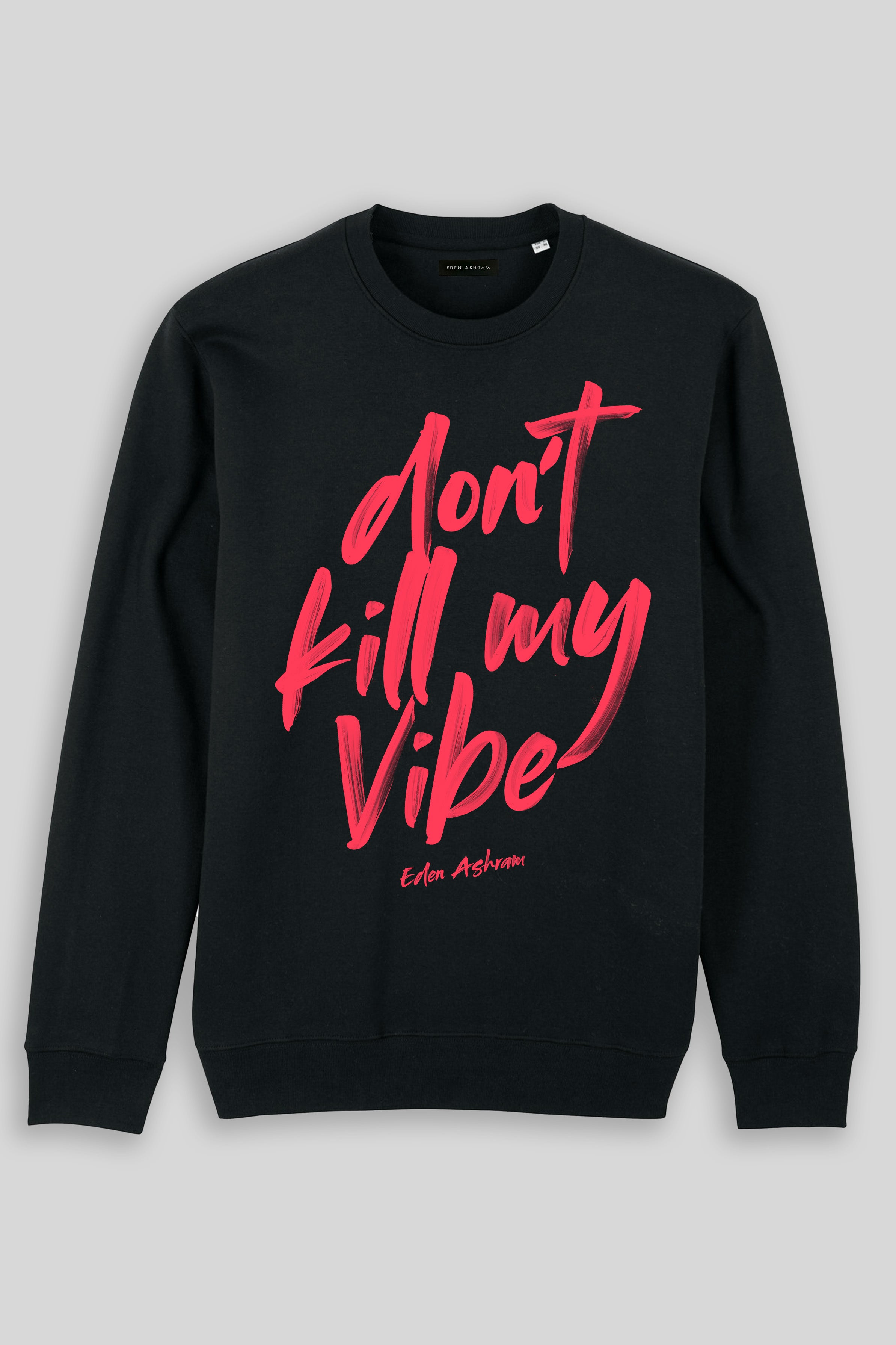 Eden Ashram Don't Kill My Vibe Iconic Sweatshirt Black
