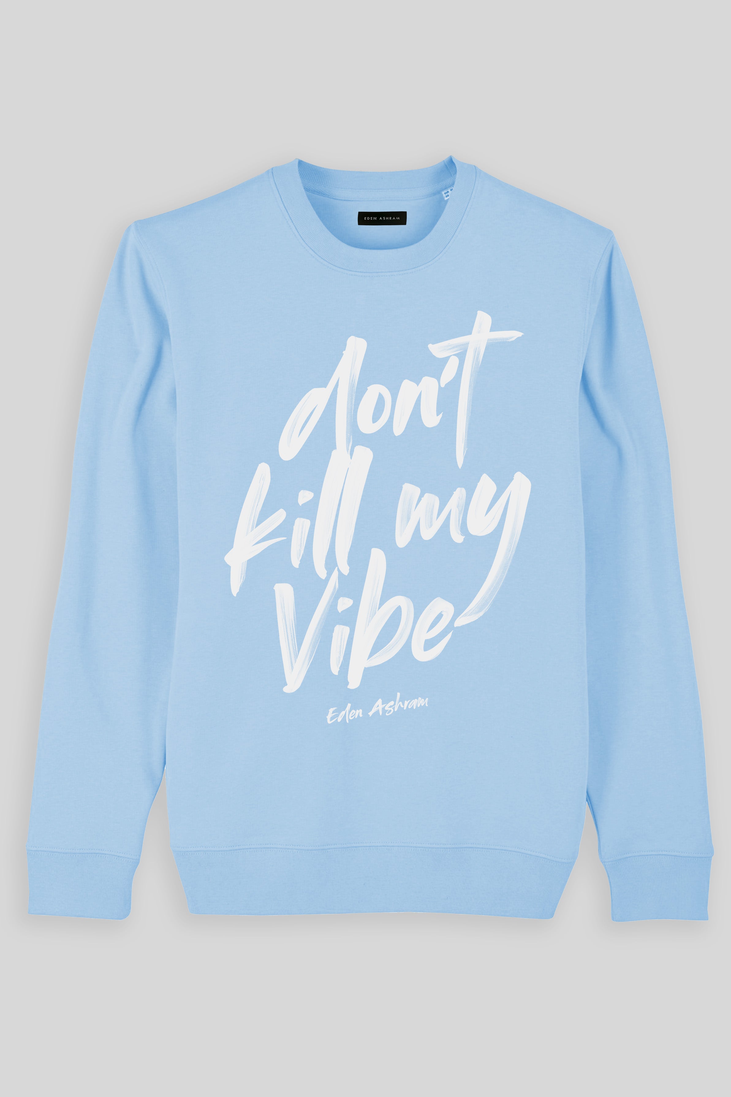 Eden Ashram Don't Kill My Vibe Iconic Sweatshirt Blue Sol