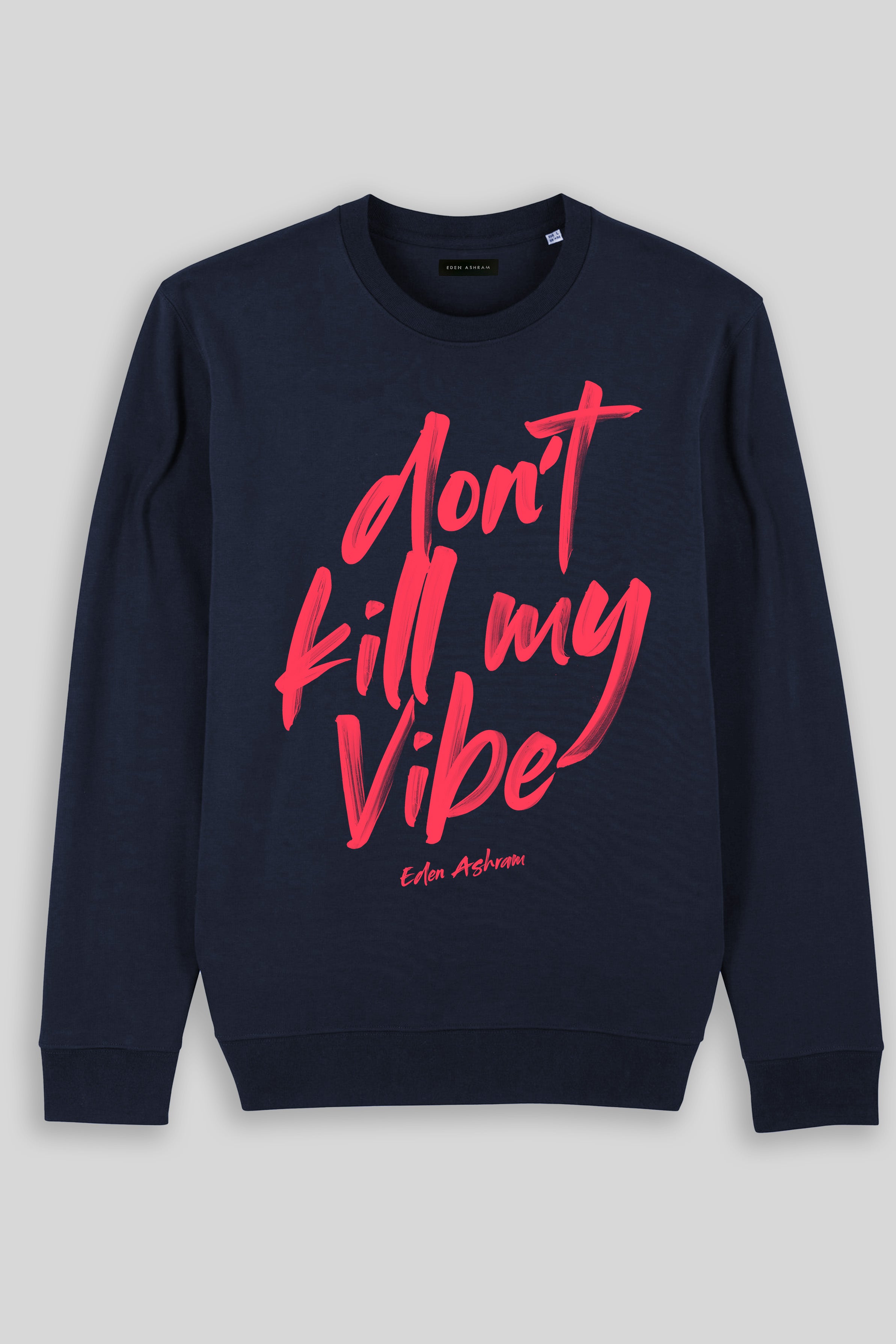 Eden Ashram Don't Kill My Vibe Iconic Sweatshirt French Navy