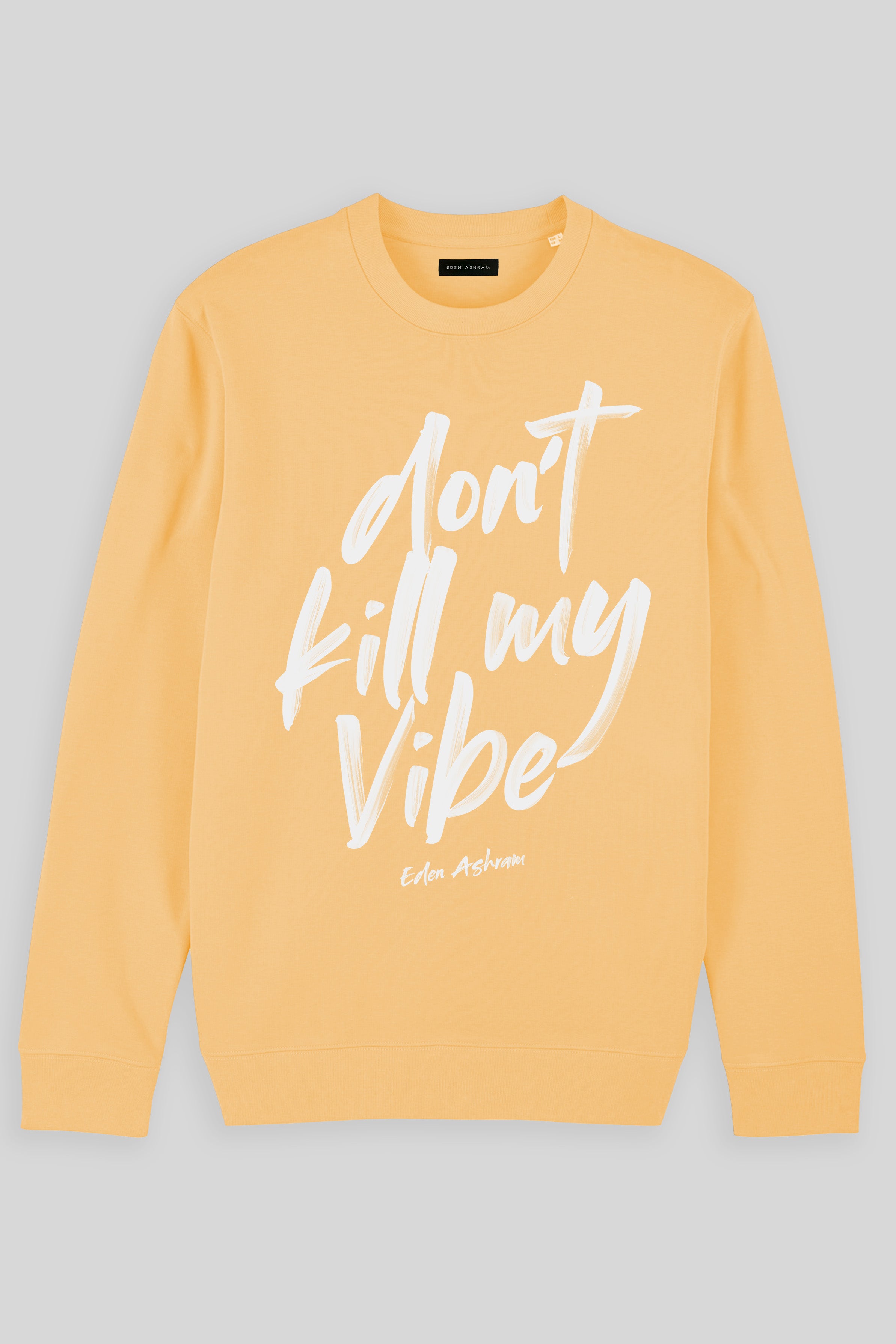 Eden Ashram Don't Kill My Vibe Iconic Sweatshirt Nispero