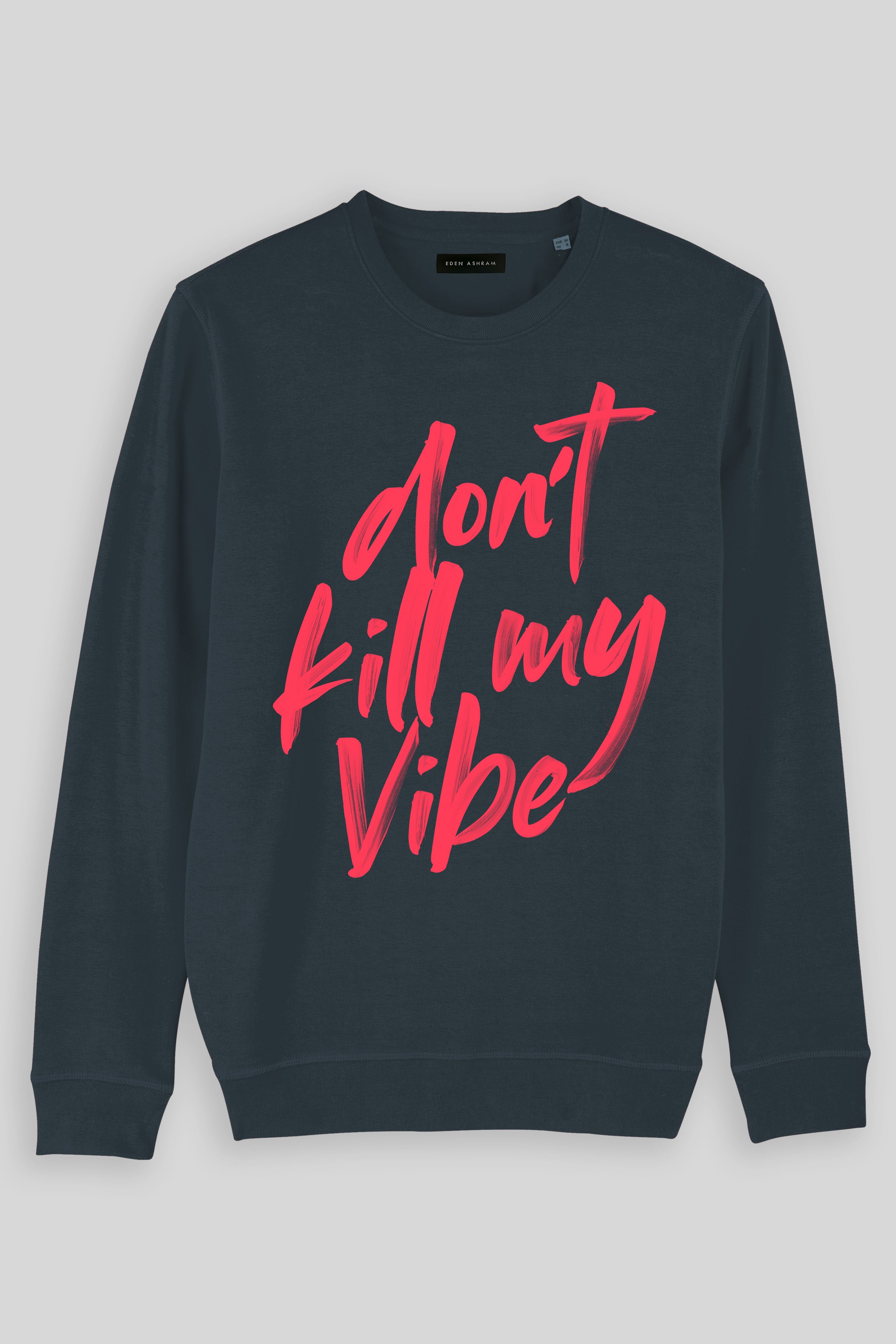 Eden Ashram Don't Kill My Vibe Premium Crew Neck Sweatshirt India Ink Grey