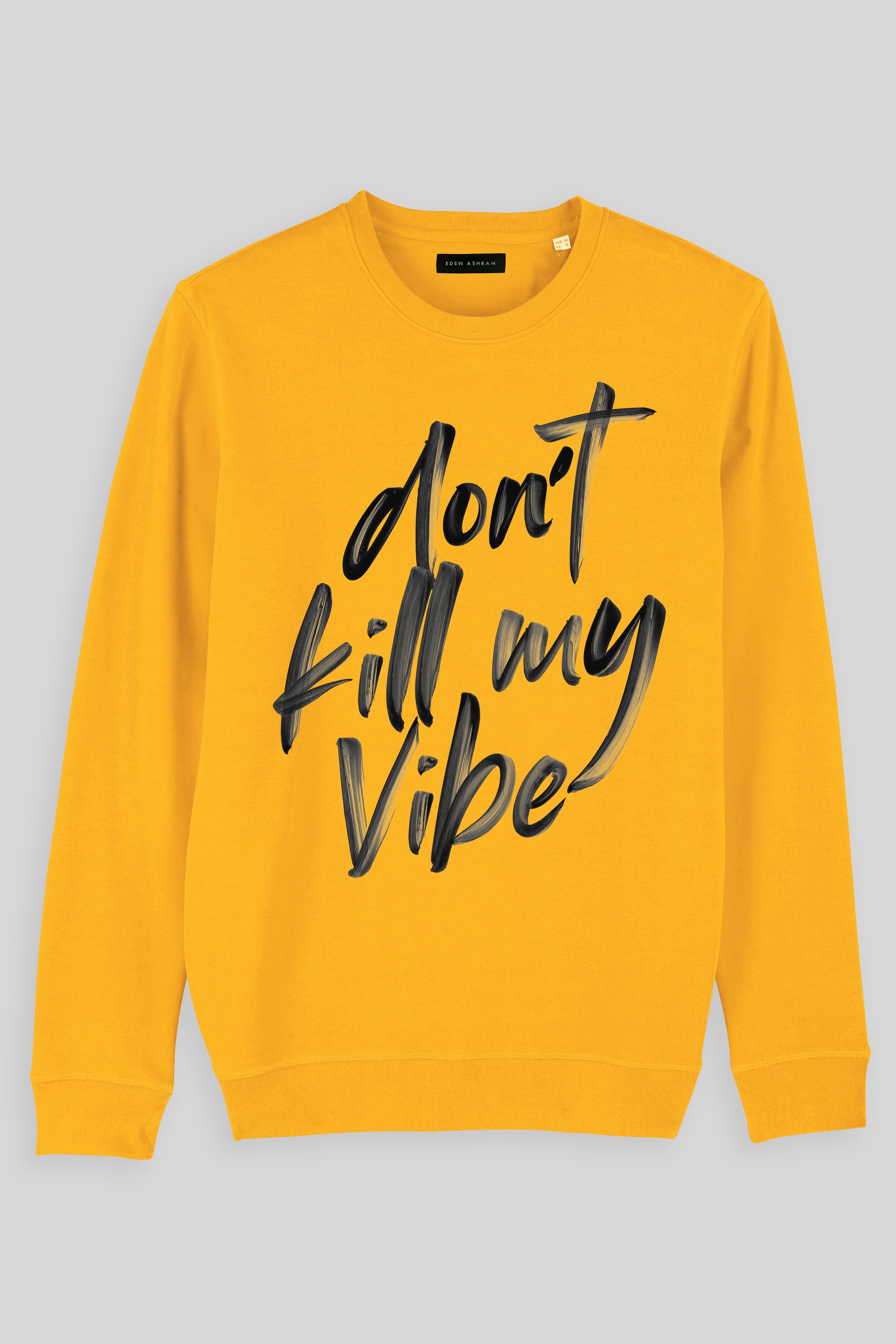 Eden Ashram Don't Kill My Vibe Premium Crew Neck Sweatshirt Spectra Yellow