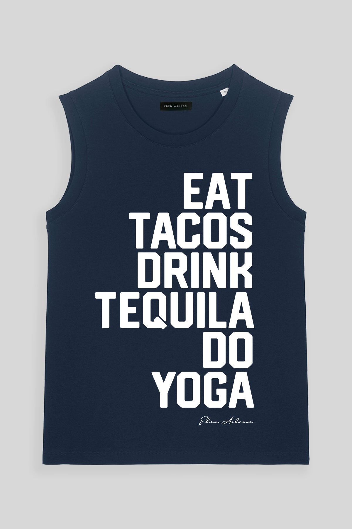 Eden Ashram Eat Tacos, Drink Tequila, Do Yoga Venice Tank French Navy