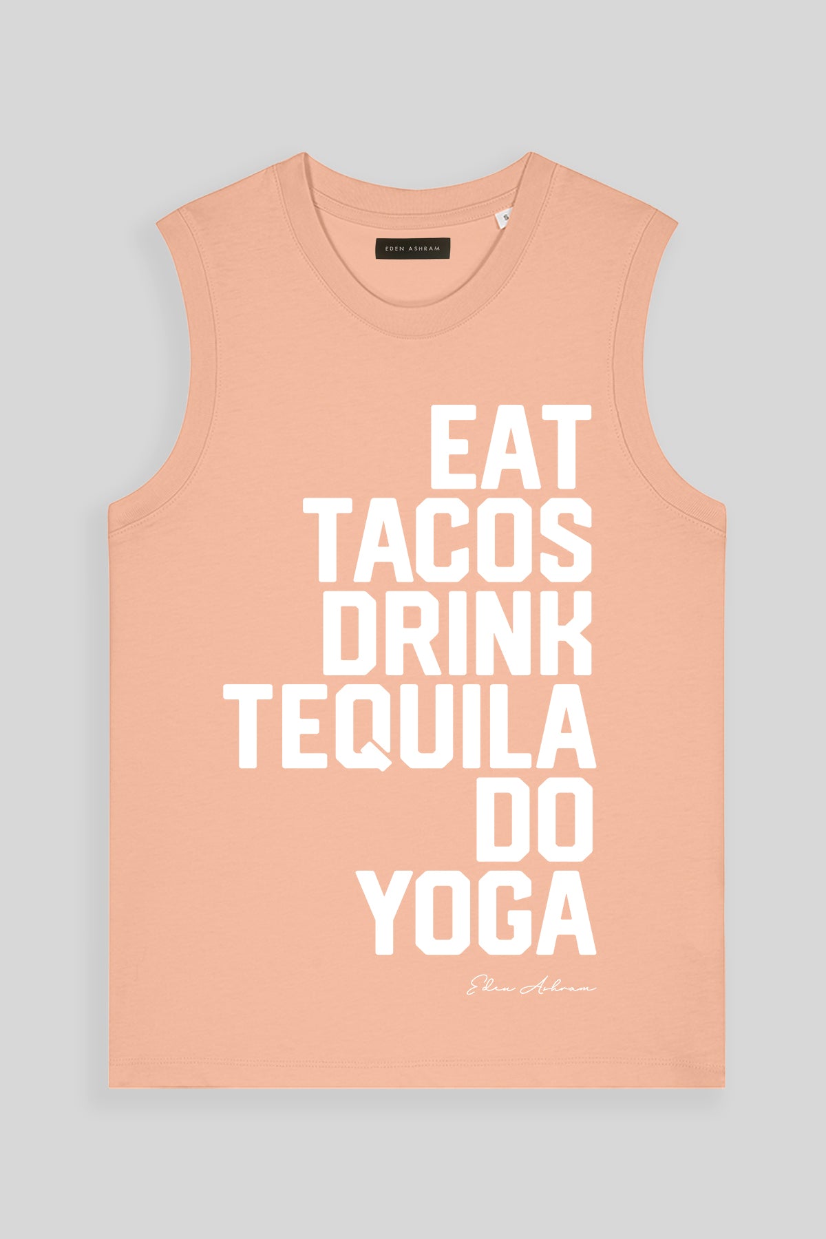 Eden Ashram Eat Tacos, Drink Tequila, Do Yoga Venice Tank Peach