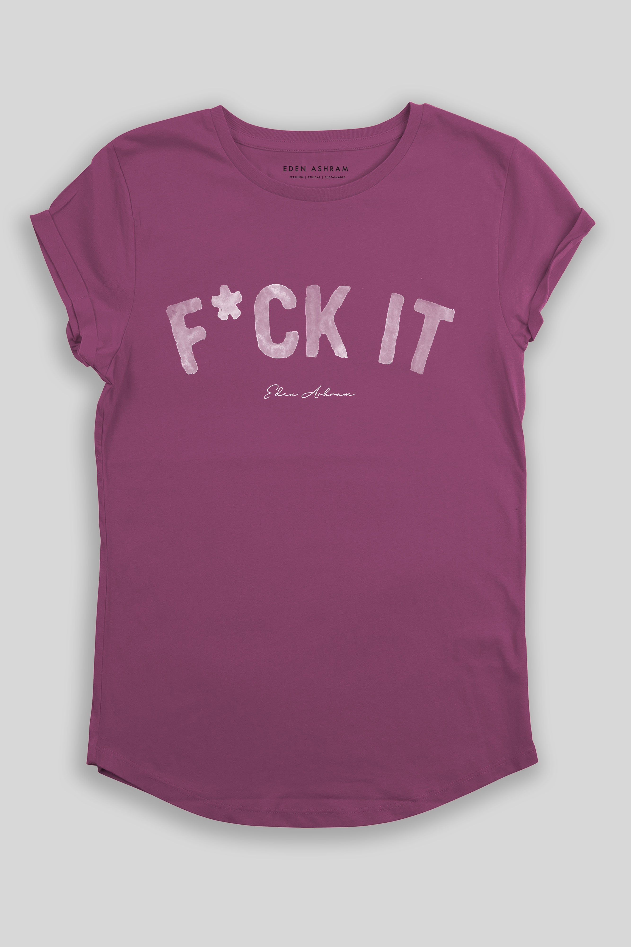 F*ck It Premium Rolled Sleeve T-Shirt
