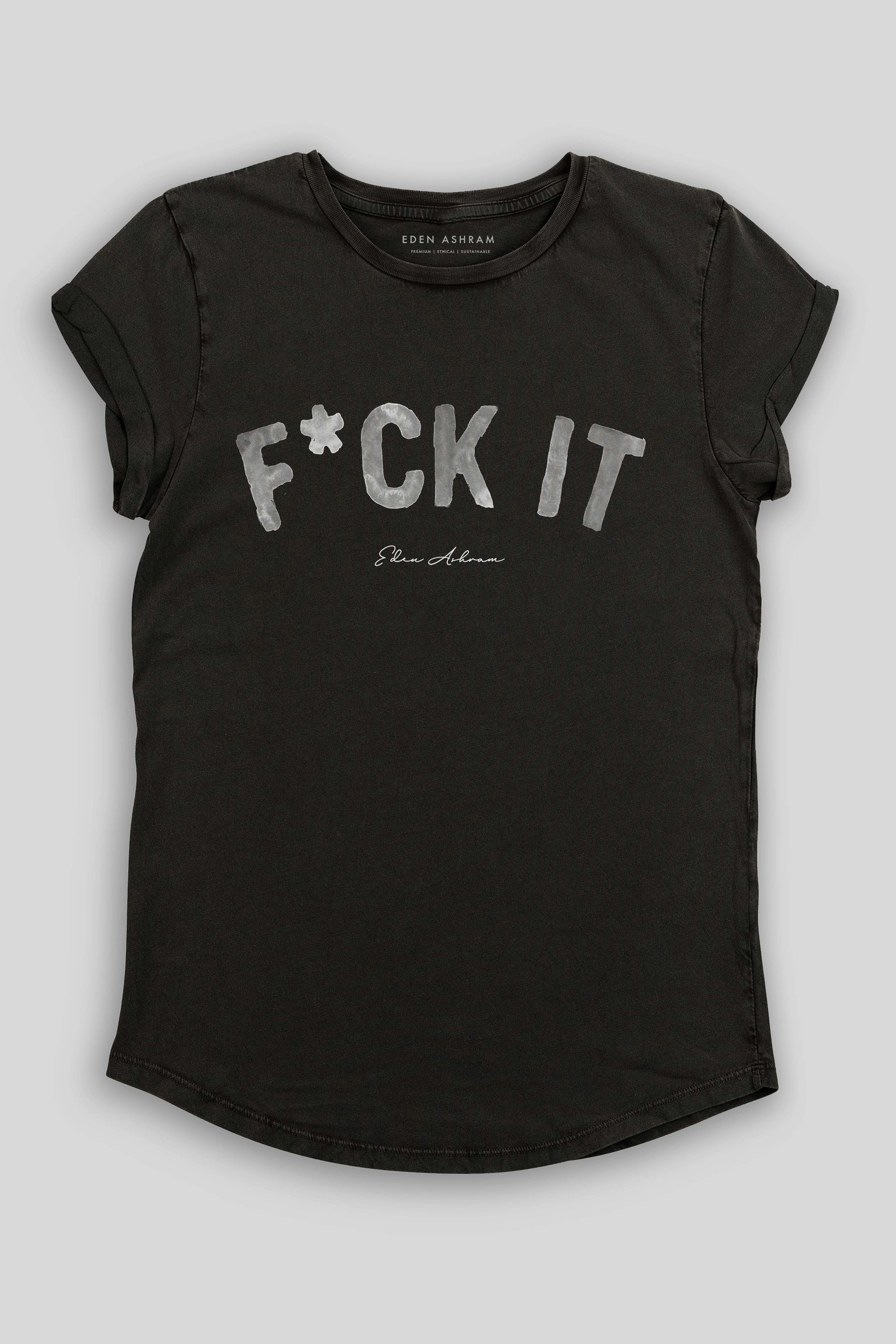 F*ck It Premium Rolled Sleeve T-Shirt