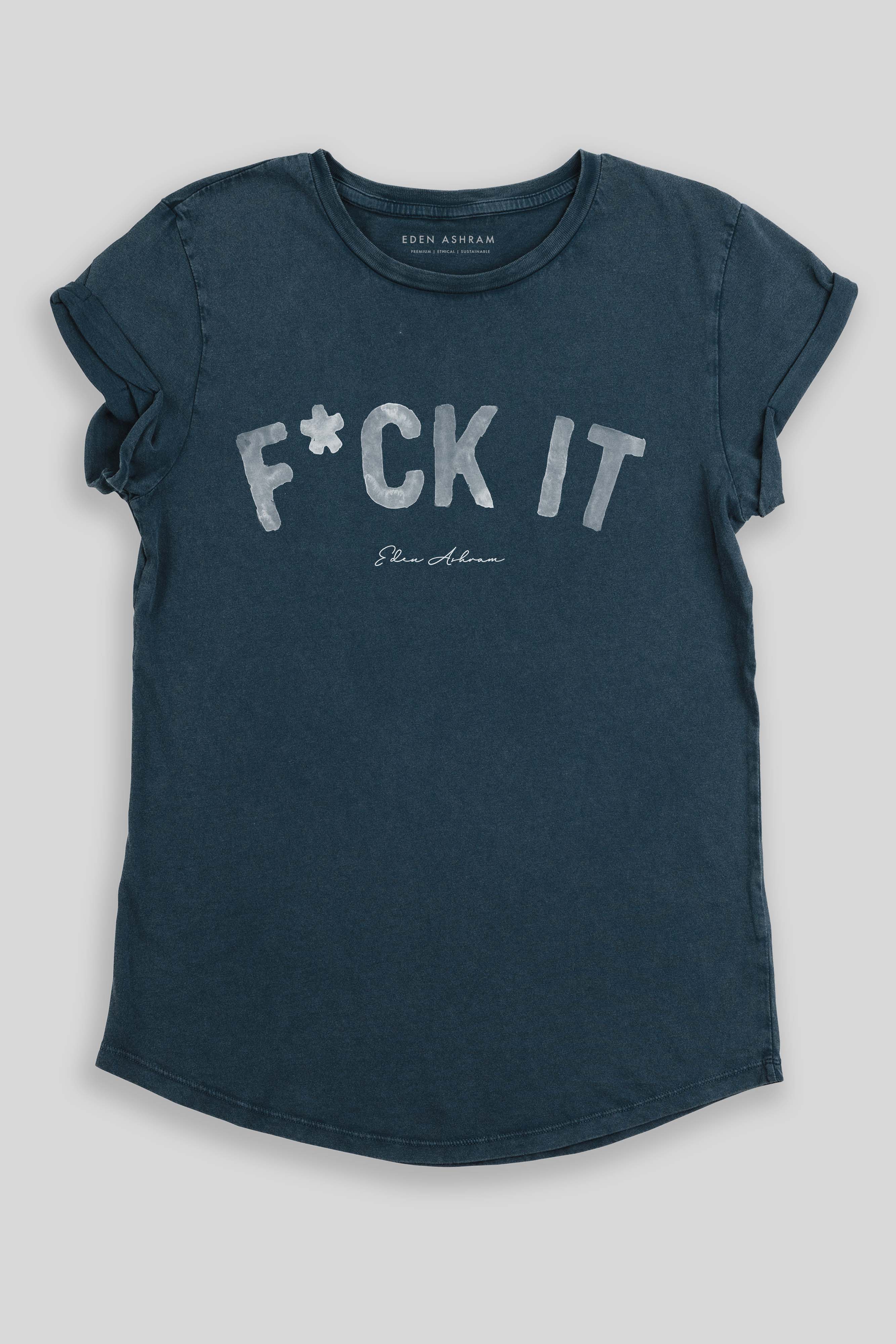 F*ck It Premium Rolled Sleeve T-Shirt