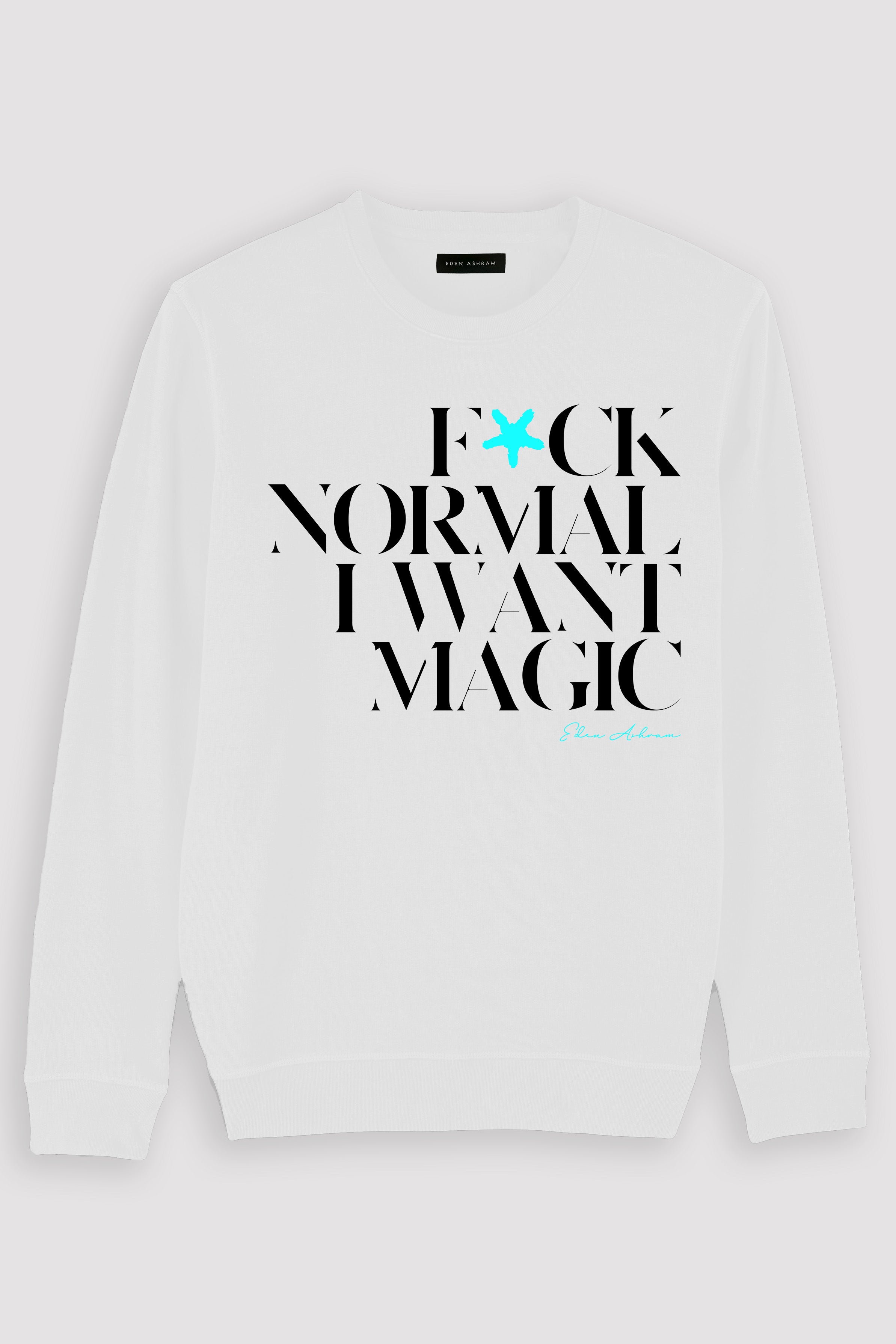EDEN ASHRAM F*ck Normal I Want Magic Premium Crew Neck Sweatshirt White