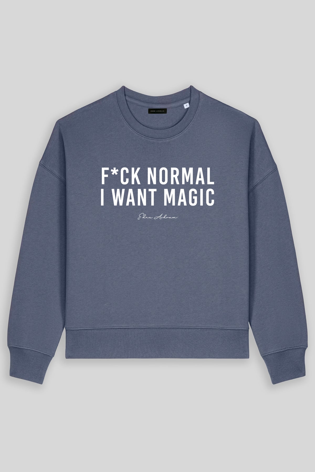 F*ck Normal I Want Magic Women's Premium Organic Sweatshirt