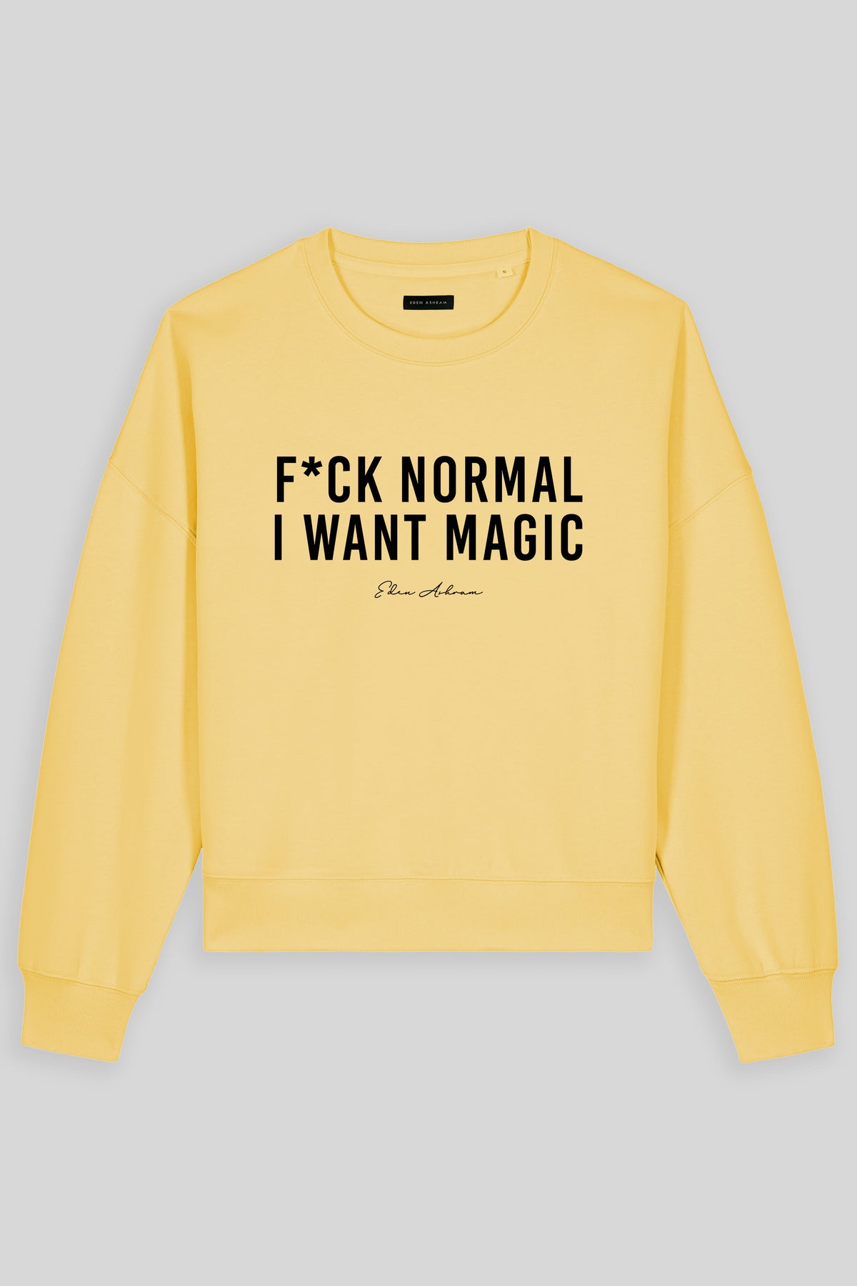 F*ck Normal I Want Magic Women's Premium Organic Sweatshirt