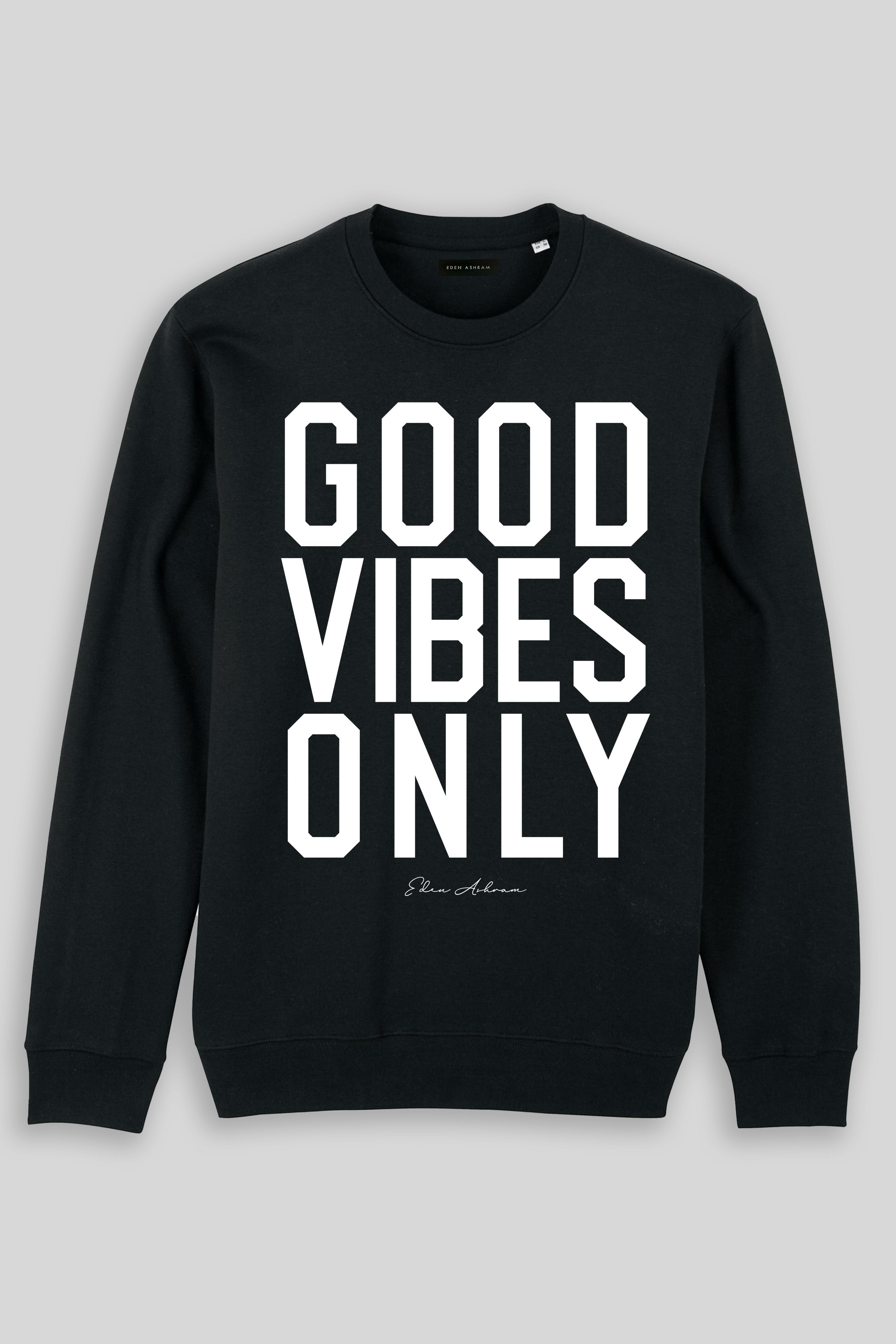 Eden Ashram Good Vibes Only Iconic Sweatshirt Black