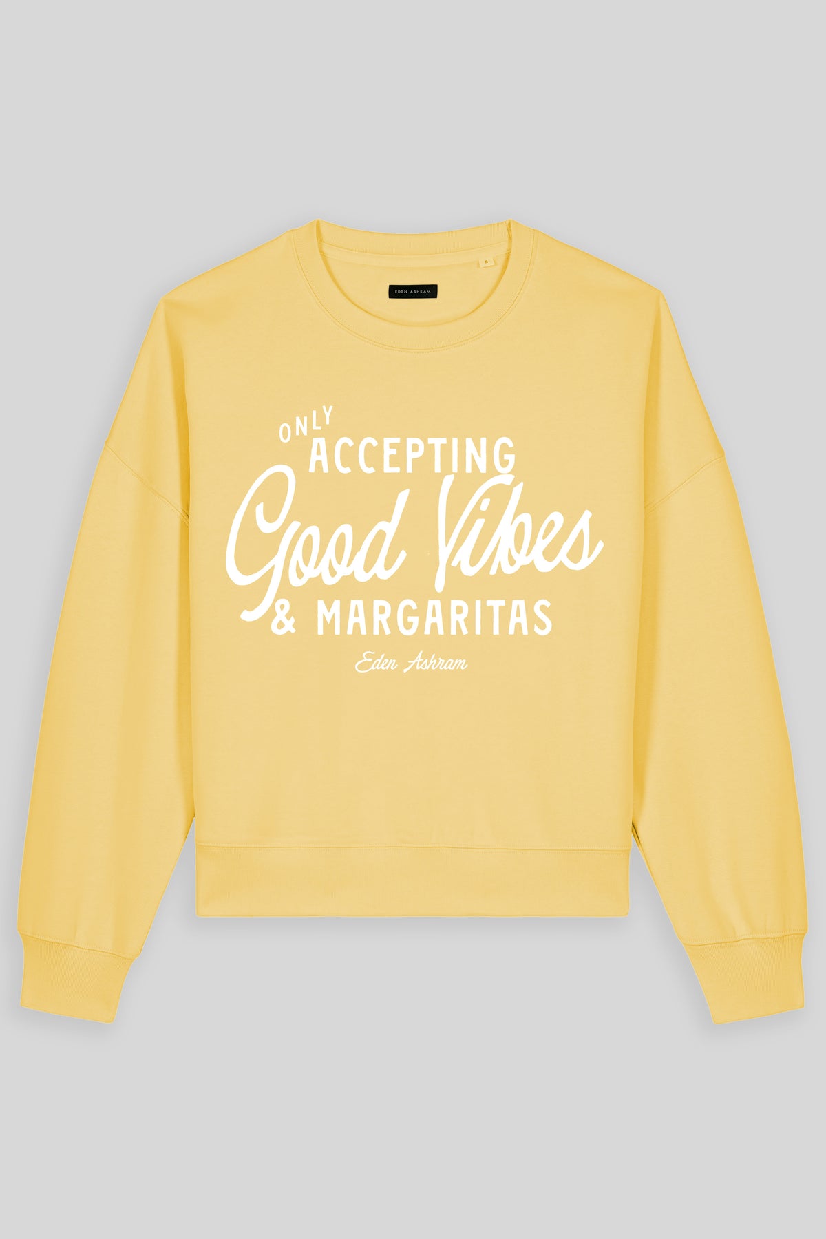 Eden Ashram Accepting Good Vibes & Margaritas Women's Premium Organic Sweatshirt Viva Yellow