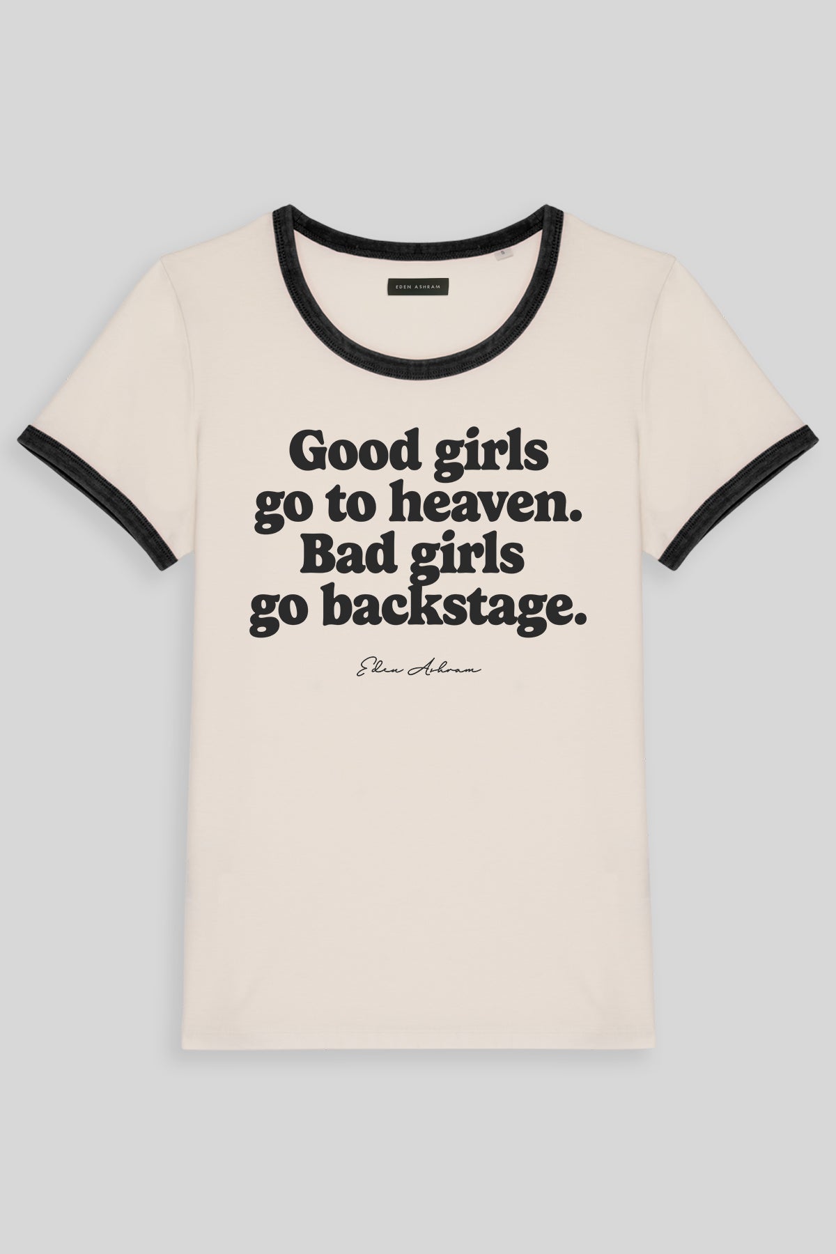 Good Girls Go To Heaven - Bad Girls Go Backstage Premium Organic Ringer T-Shirt