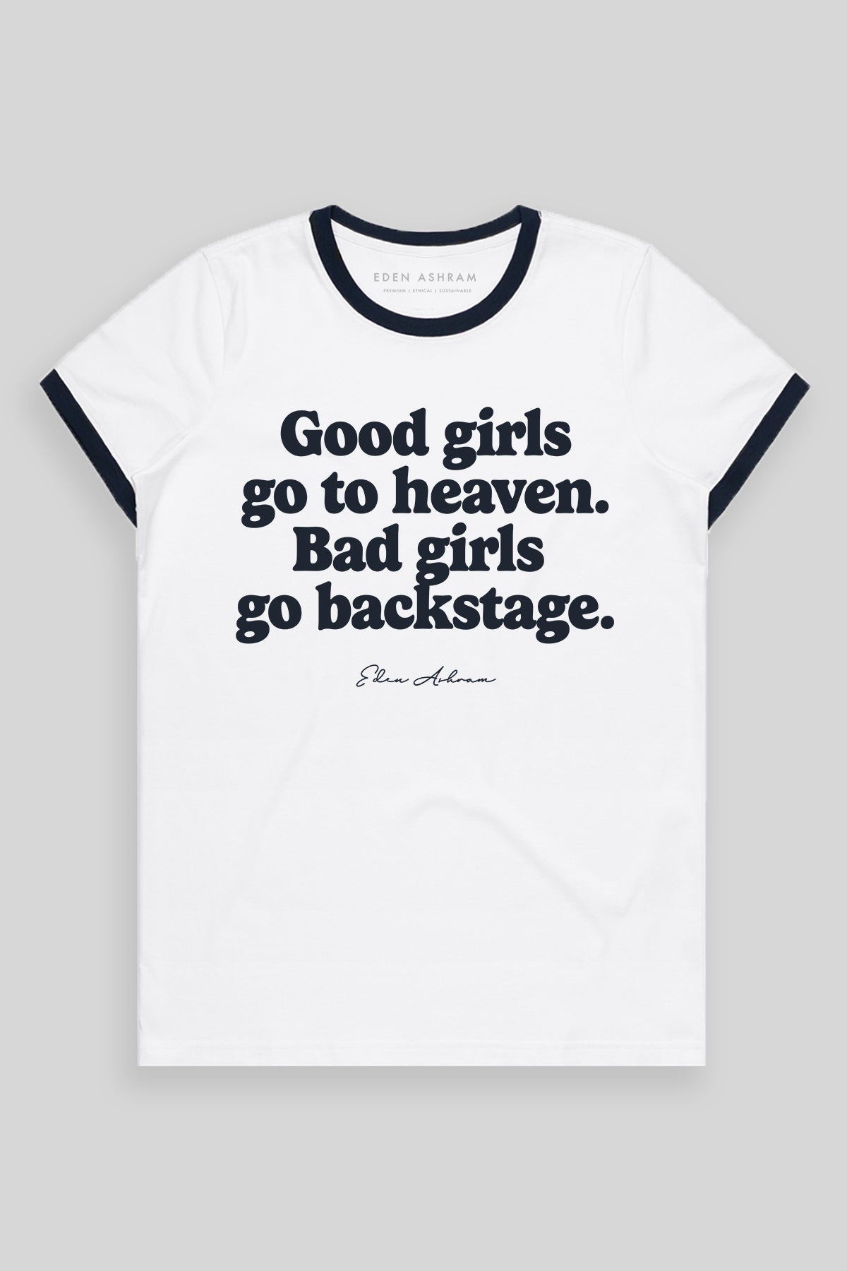 Eden Ashram Good Girls Go To Heaven - Bad Girls Go Backstage Classic Ringer T-Shirt Navy