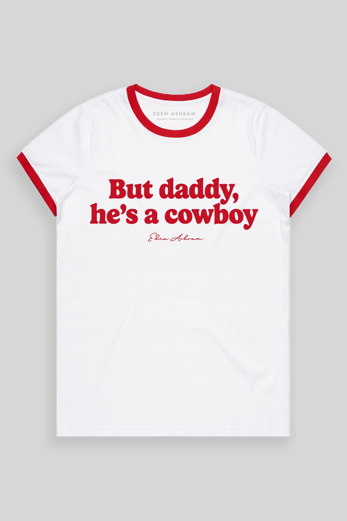 But Daddy He's A Cowboy Classic Ringer T-Shirt