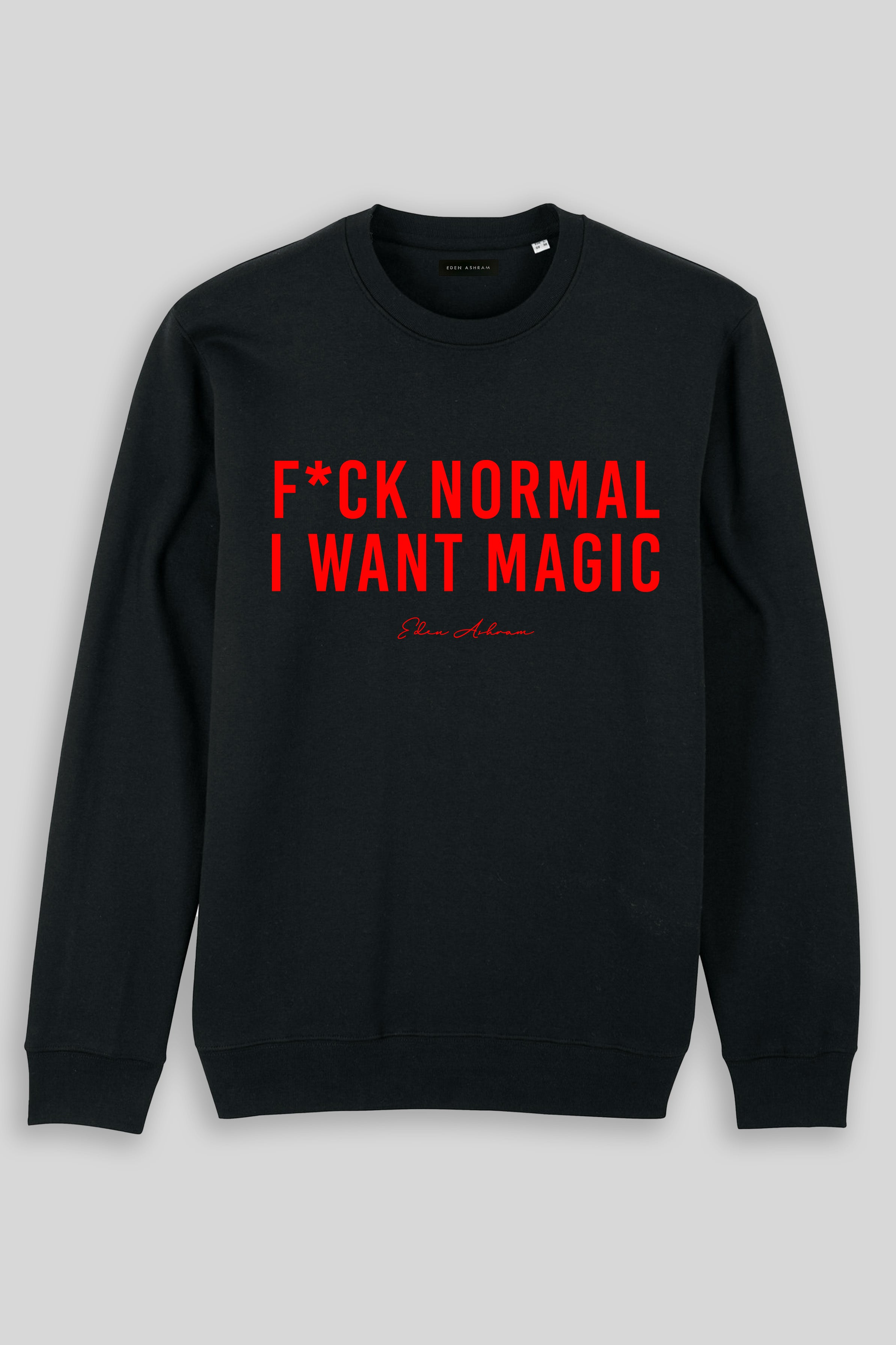 Eden Ashram F*ck Normal I Want Magic Iconic Sweatshirt Black