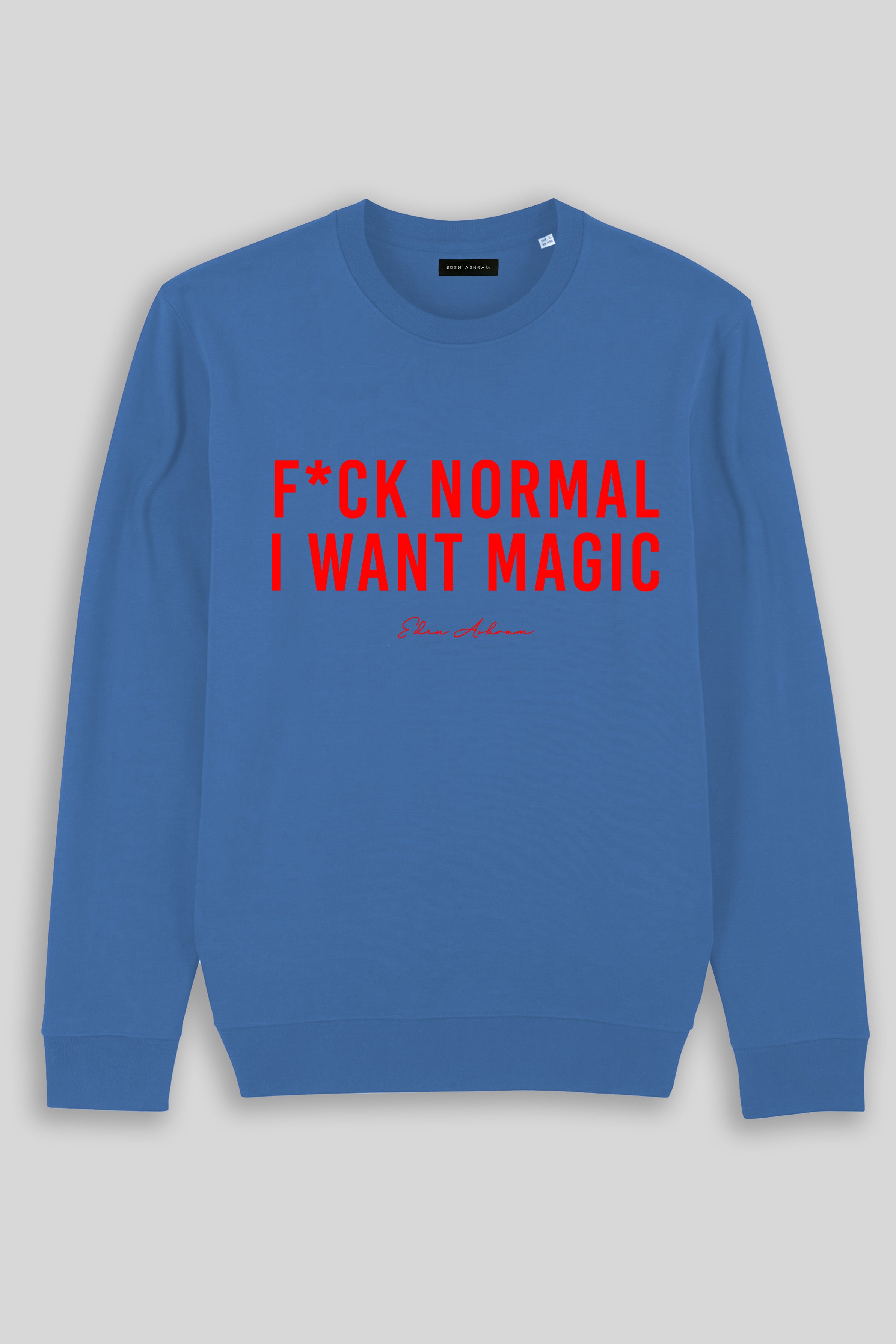 Eden Ashram F*ck Normal I Want Magic Iconic Sweatshirt Bright Blue