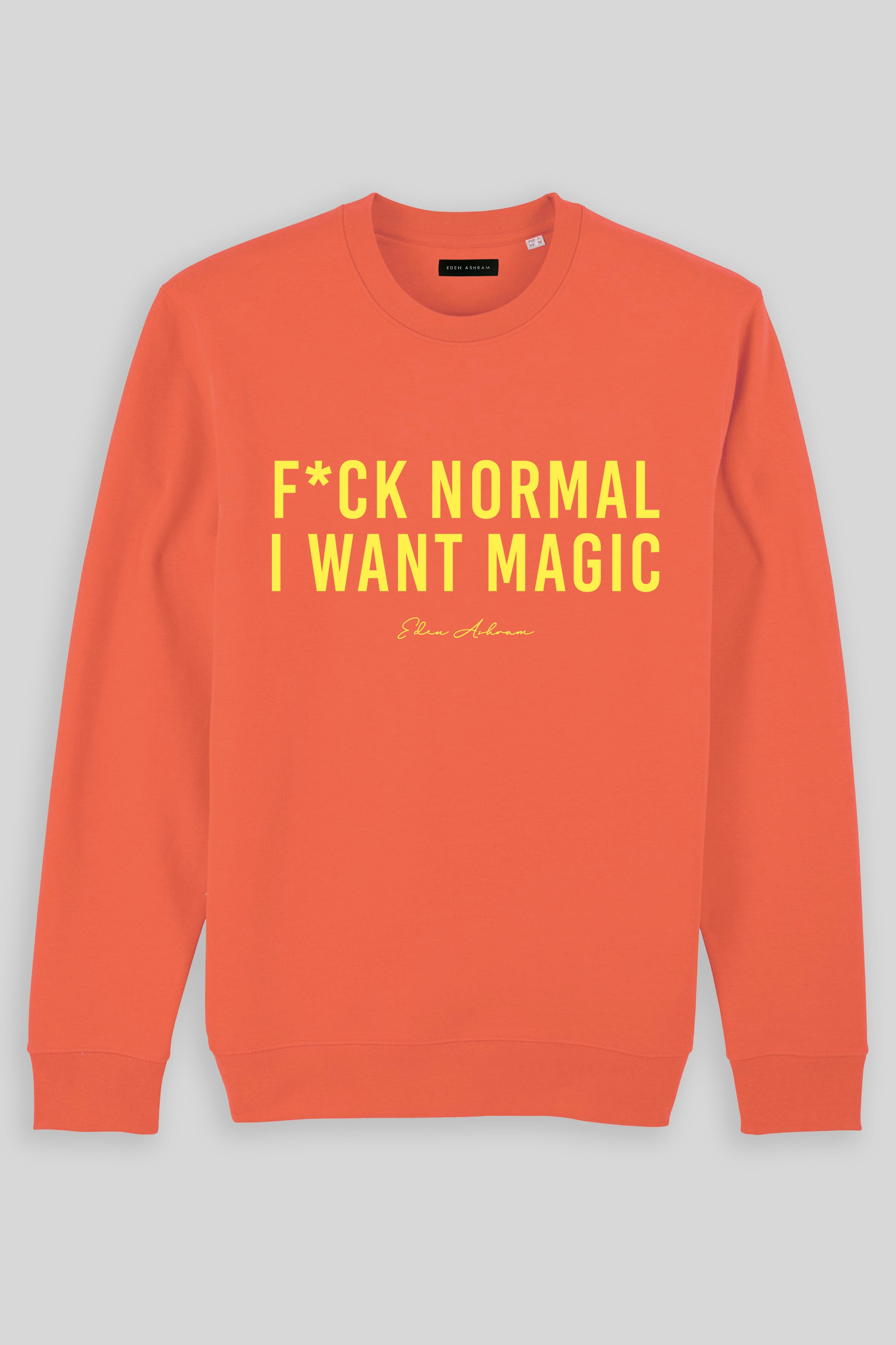Eden Ashram F*ck Normal I Want Magic Iconic Sweatshirt Fiesta