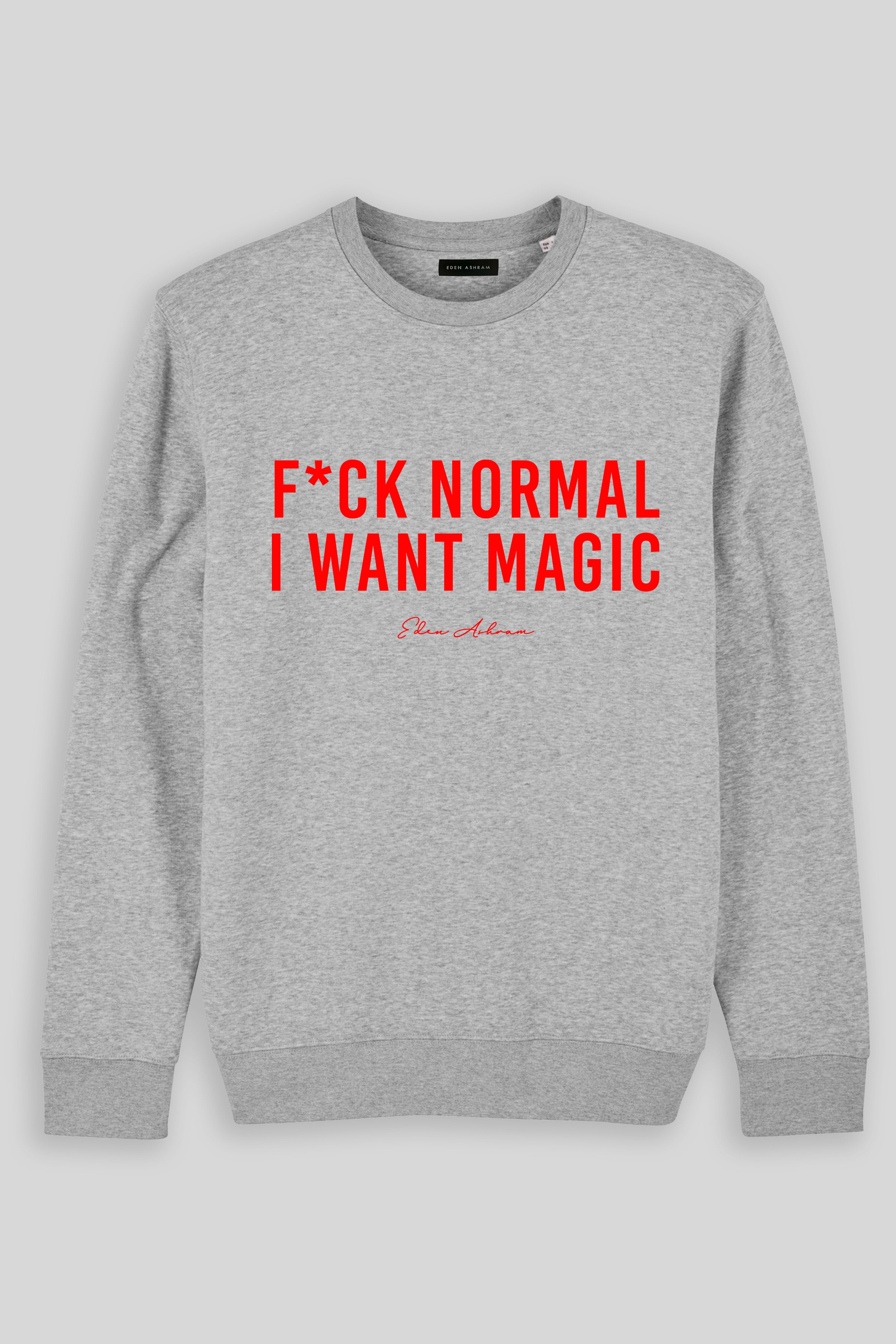 Eden Ashram F*ck Normal I Want Magic Iconic Sweatshirt Heather Grey