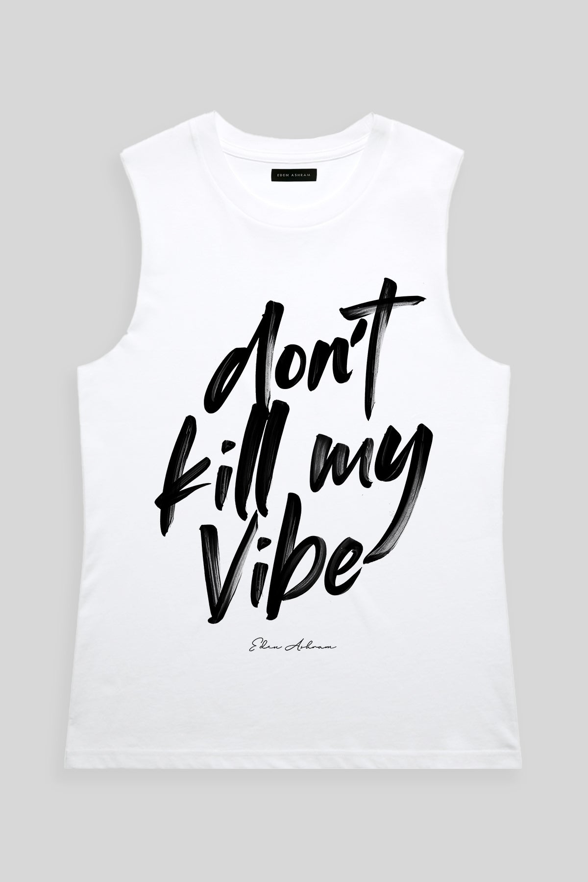 Eden Ashram Don't Kill My Vibe Camden Tank White