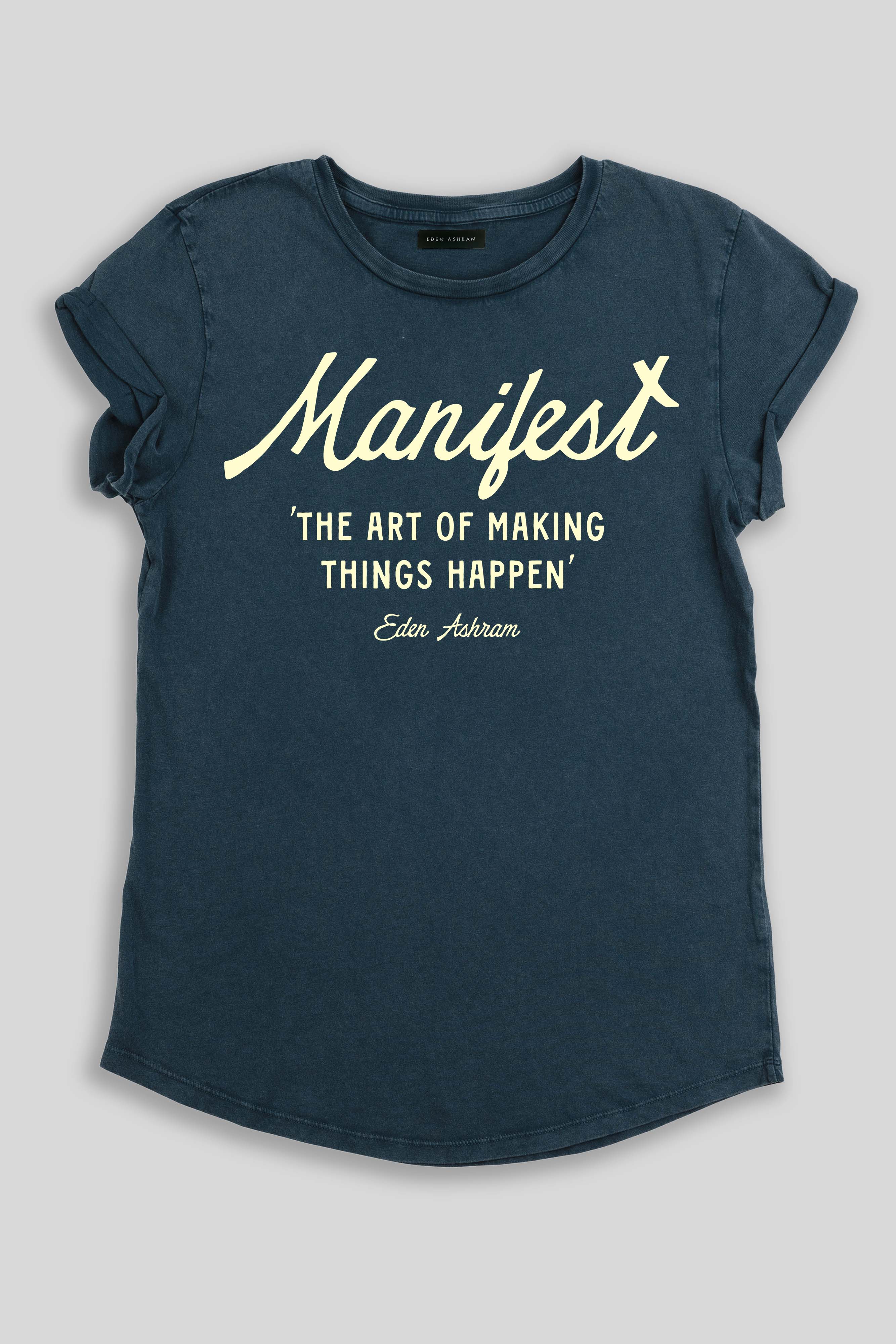 Eden Ashram Manifest – The Art of Making Things Happen Premium Rolled Sleeve T-Shirt Stonewash Denim
