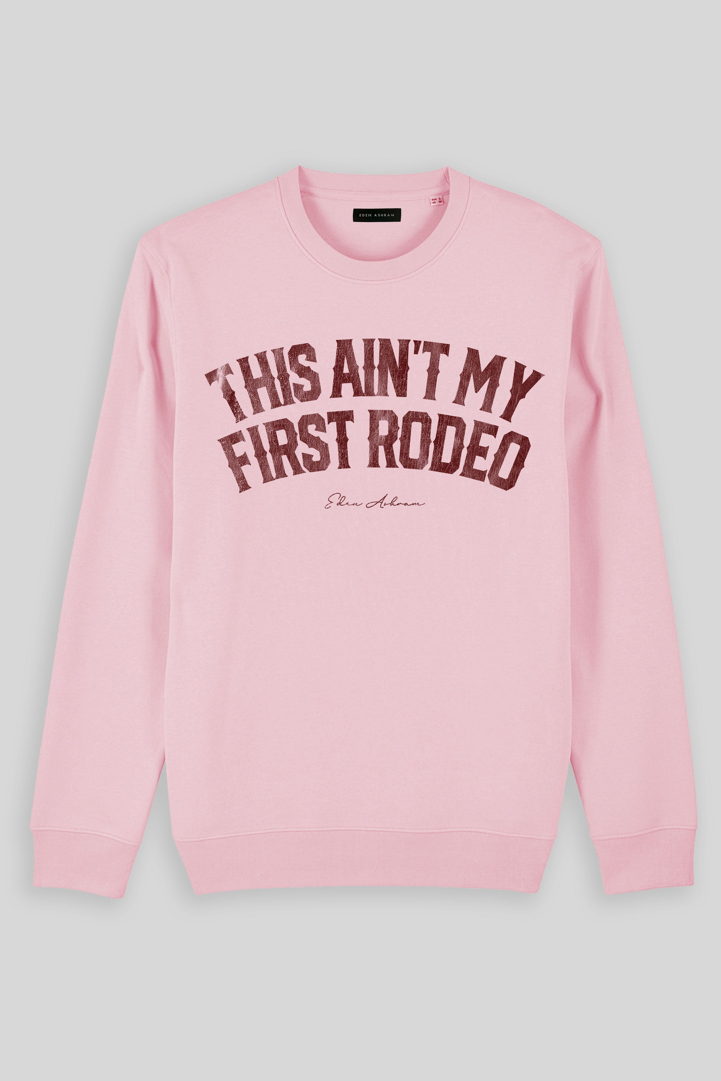 Eden Ashram This Ain't My First Rodeo Iconic Sweatshirt Cotton Pink