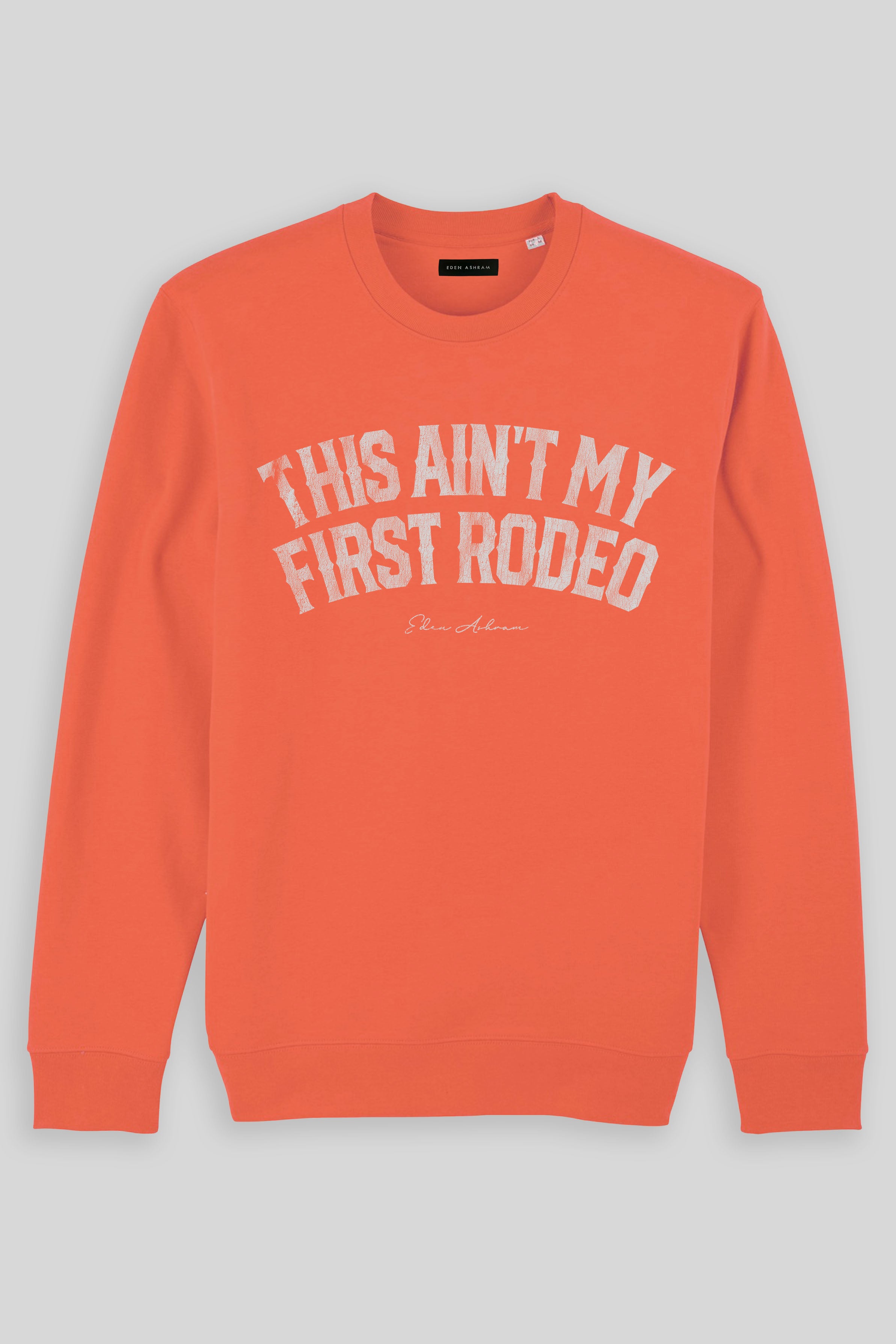 Eden Ashram This Ain't My First Rodeo Iconic Sweatshirt Fiesta