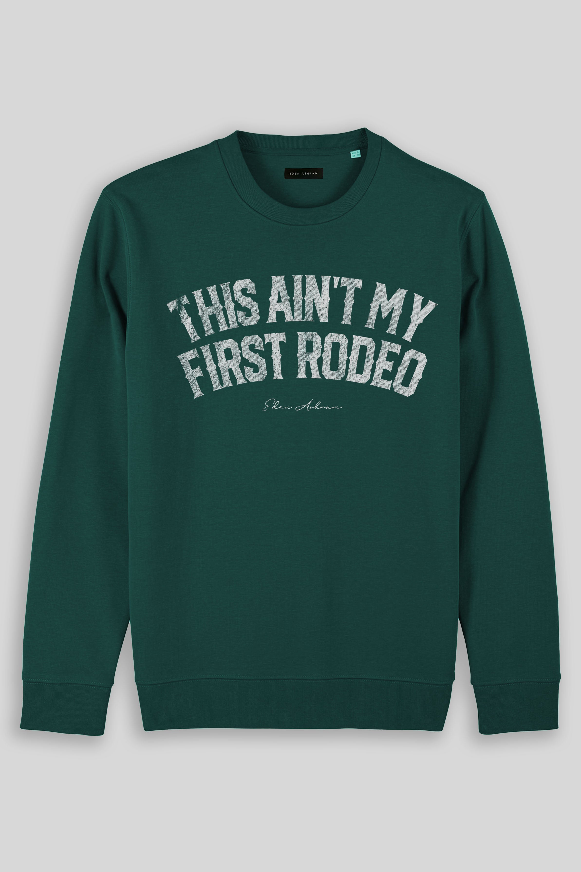 Eden Ashram This Ain't My First Rodeo Iconic Sweatshirt Glazed Green