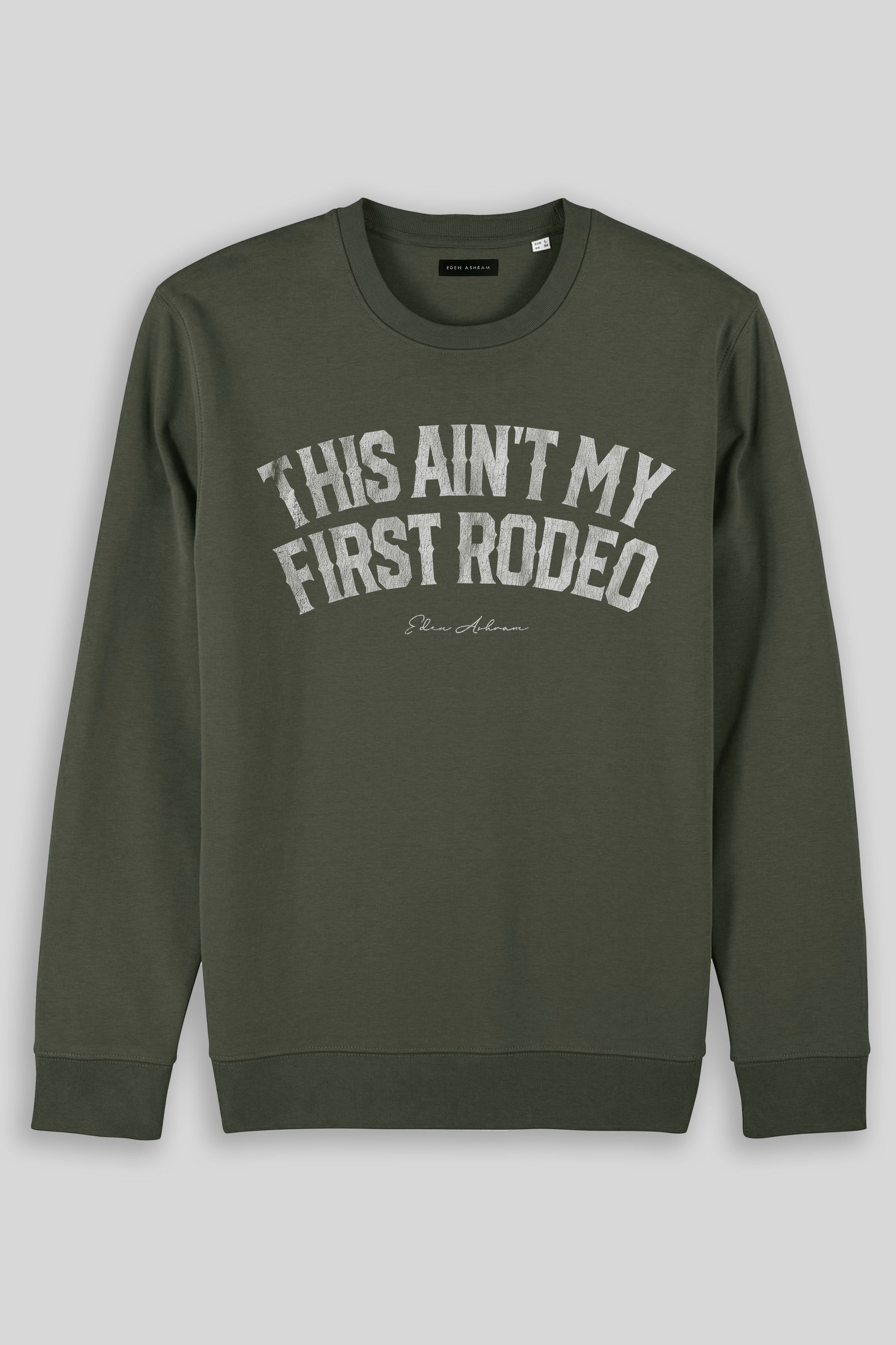 Eden Ashram This Ain't My First Rodeo Iconic Sweatshirt Khaki