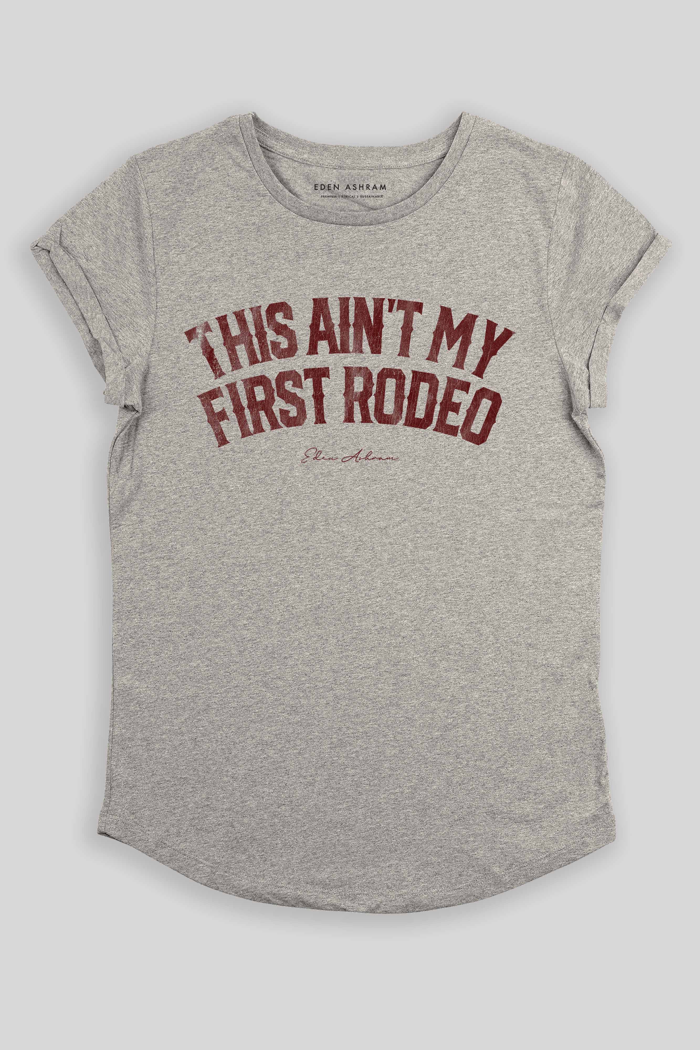 Eden Ashram This Ain't My First Rodeo Premium Rolled Sleeve T-Shirt Heather Grey