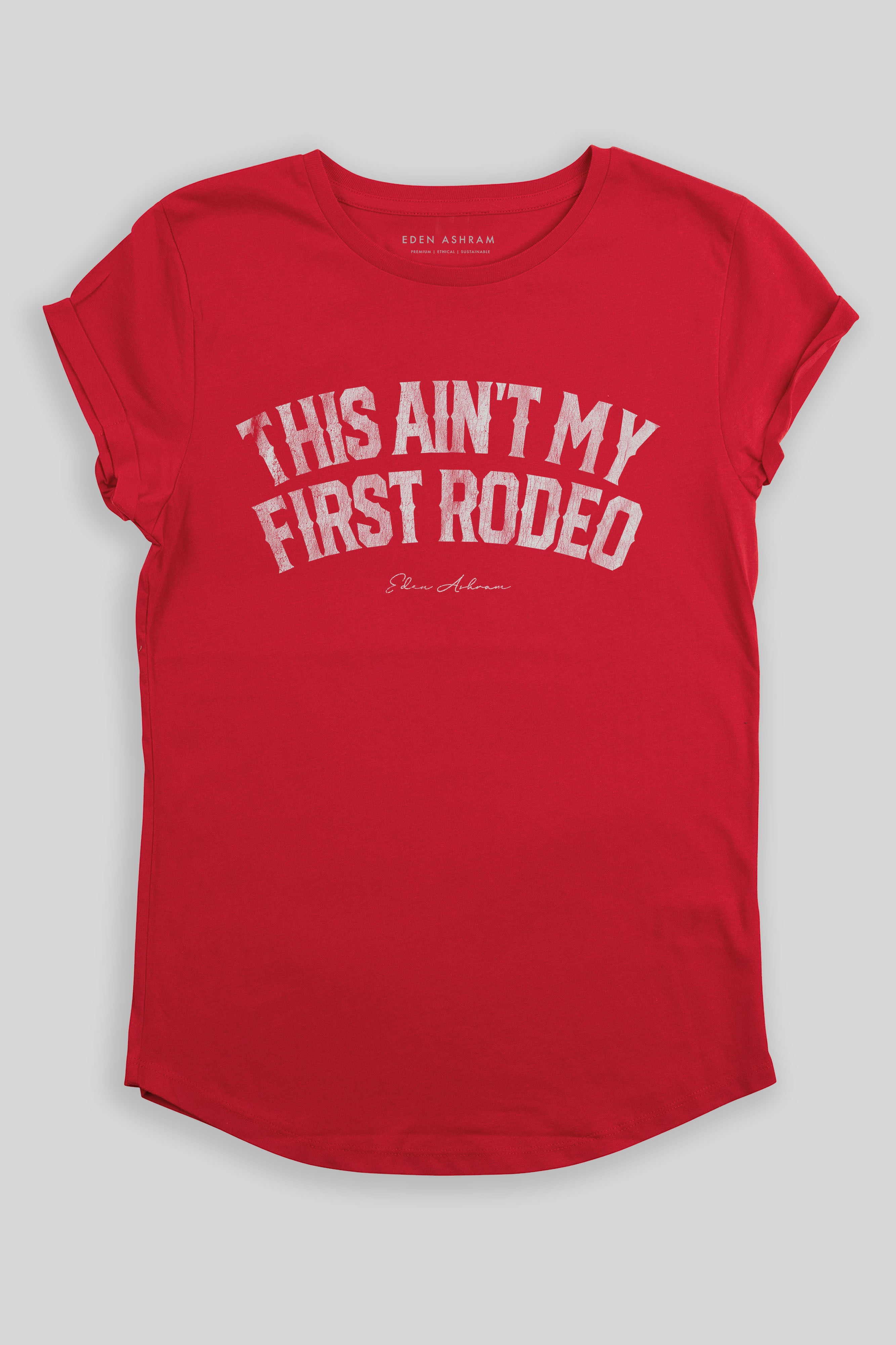 Eden Ashram This Ain't My First Rodeo Premium Rolled Sleeve T-Shirt Red