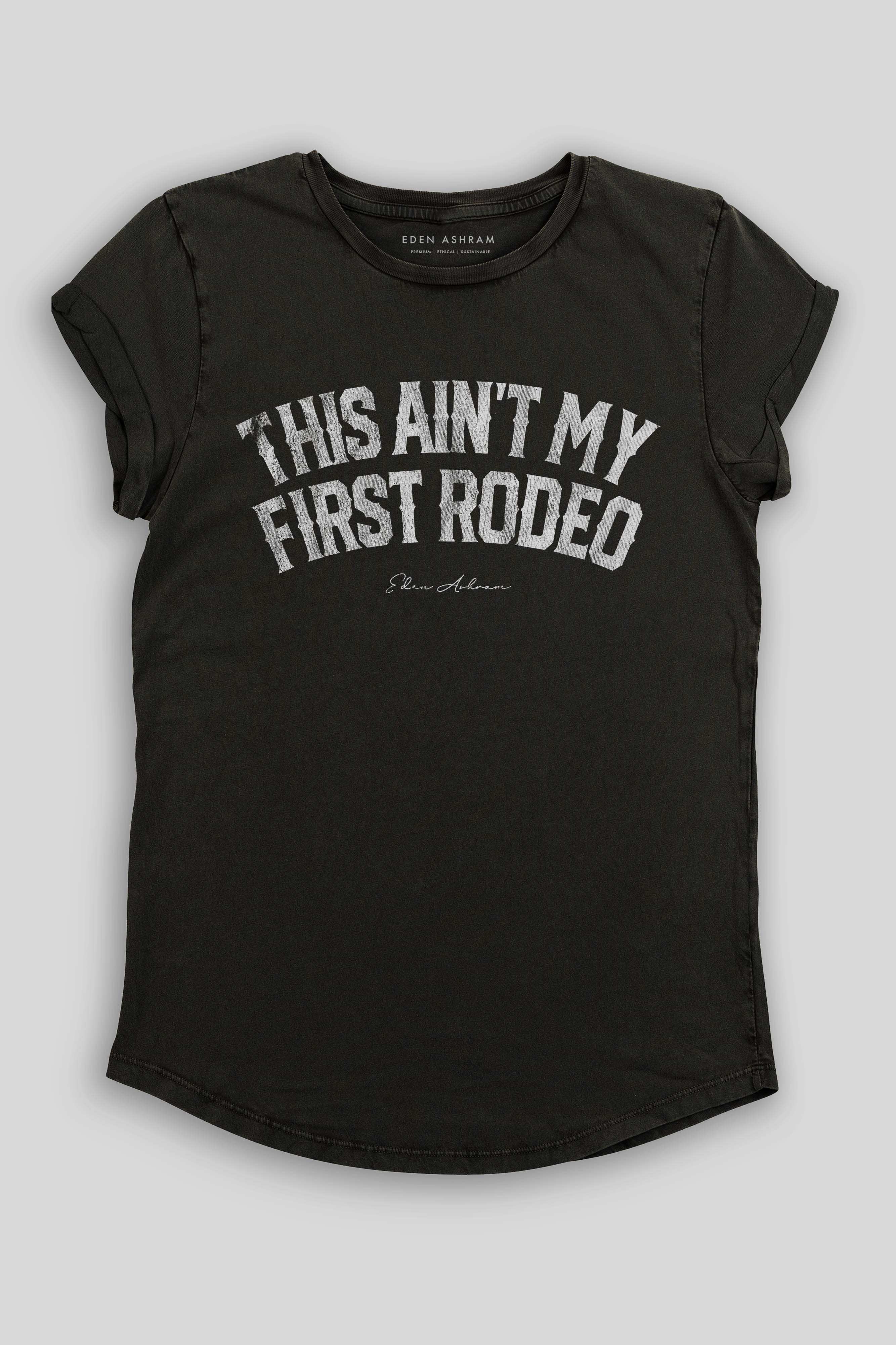 Eden Ashram This Ain't My First Rodeo Premium Rolled Sleeve T-Shirt Stonewash Black
