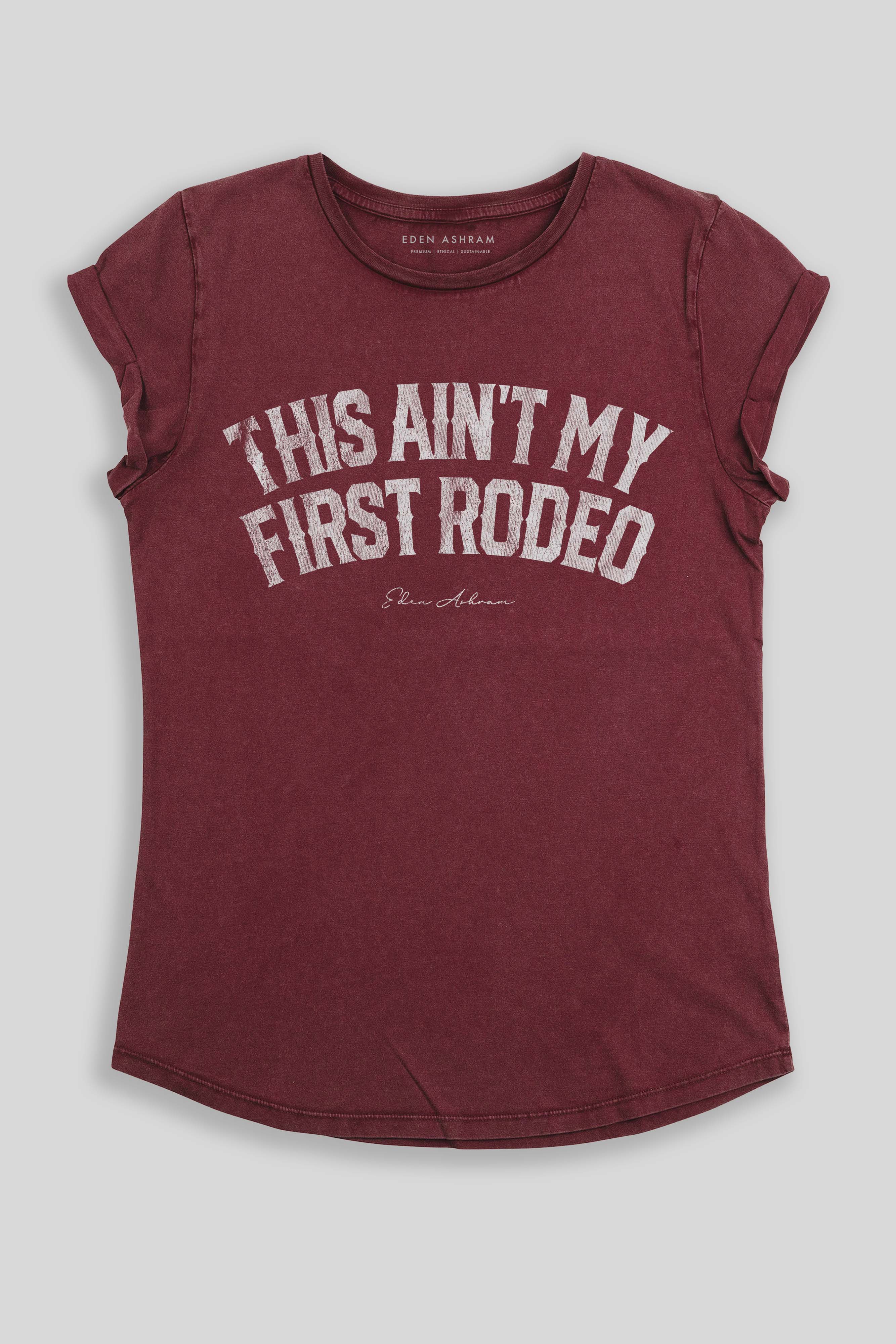 Eden Ashram This Ain't My First Rodeo Premium Rolled Sleeve T-Shirt Stonewash Burgundy