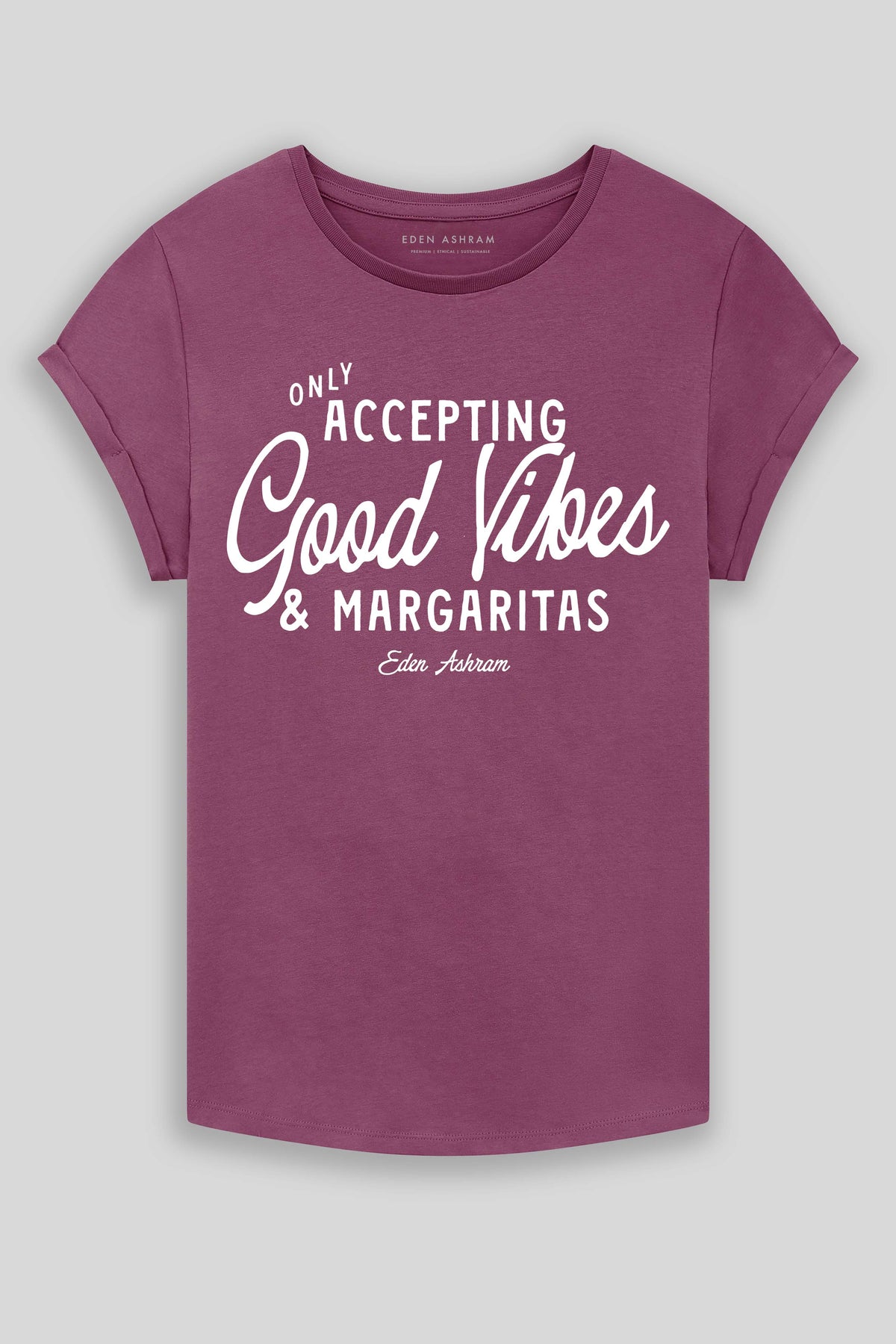 Eden Ashram Accepting Good Vibes & Margaritas Premium Rolled Sleeve T-Shirt Faded Burgundy