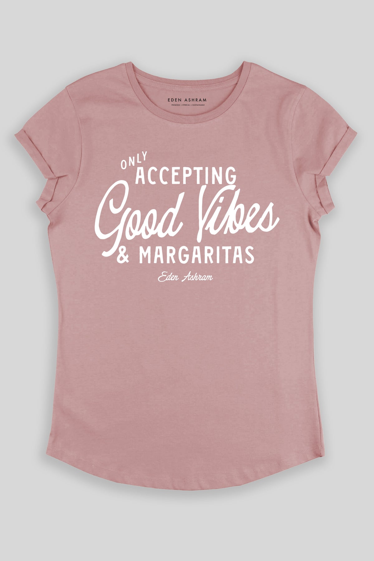 Eden Ashram Accepting Good Vibes & Margaritas Premium Rolled Sleeve T-Shirt Miami Pink