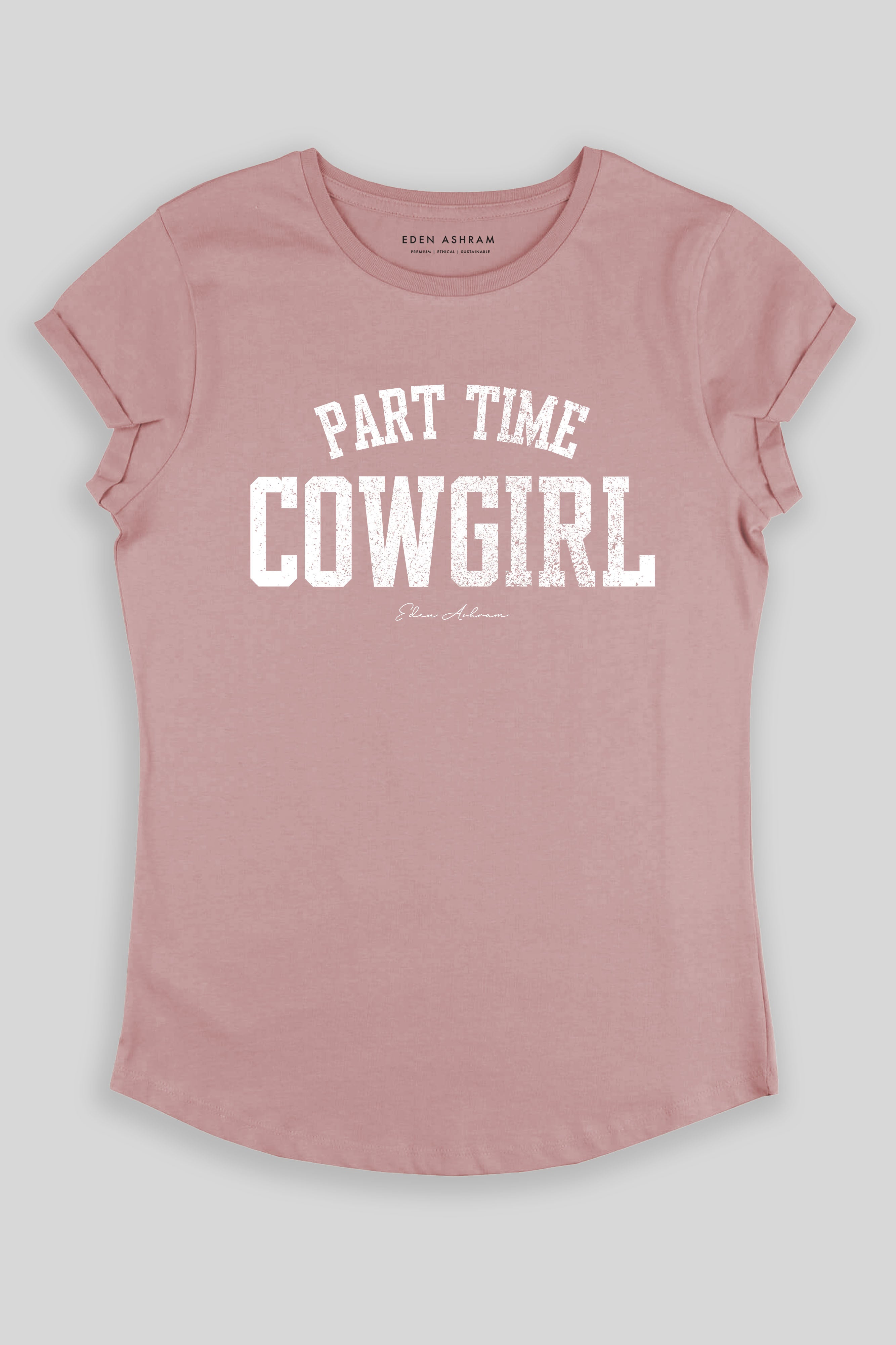 Eden Ashram Part Time Cowgirl Premium Organic Rolled Sleeve T-Shirt Miami Pink