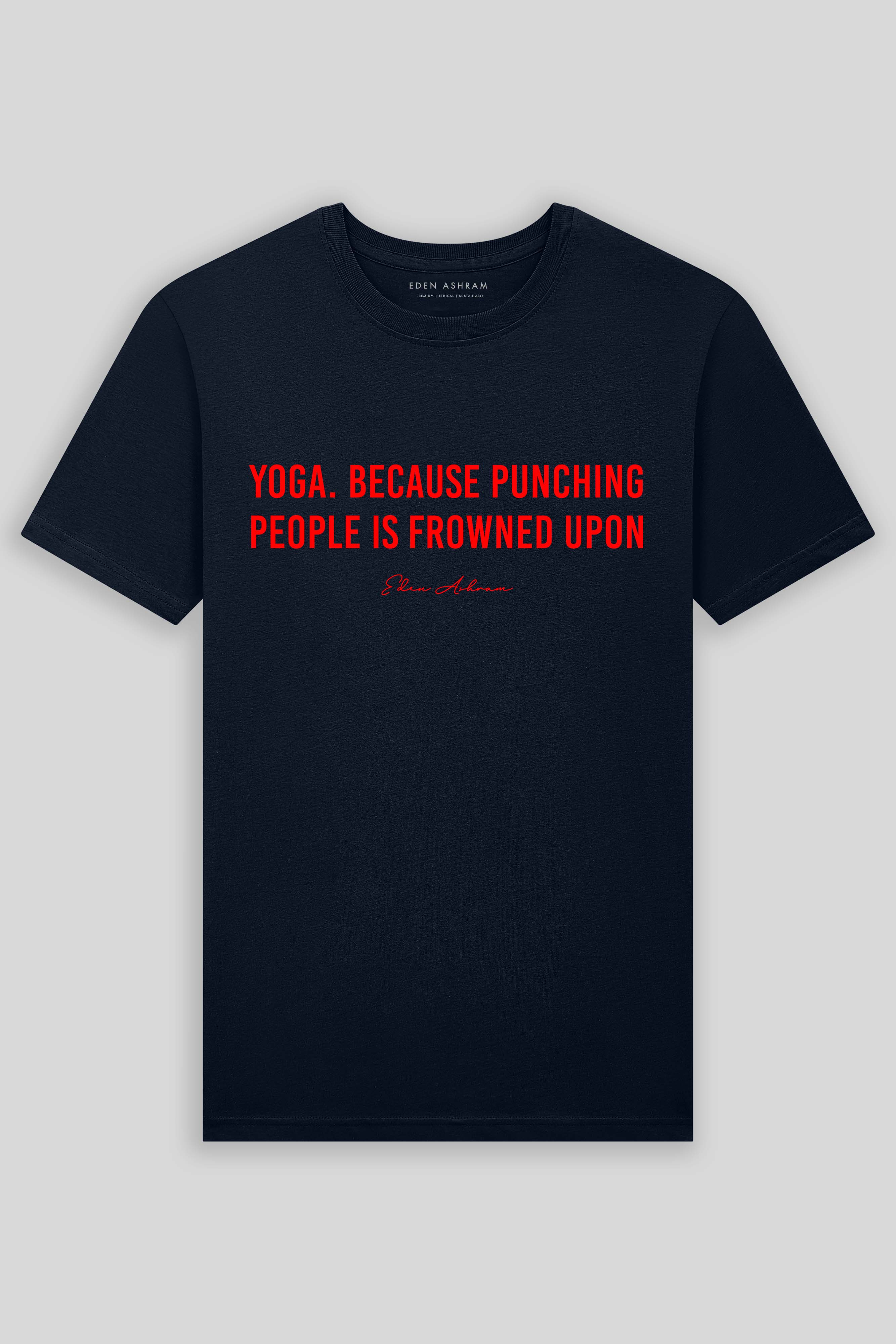 Eden Ashram Yoga. Because Punching People Is Frowned Upon Premium Classic T-Shirt Dark Navy