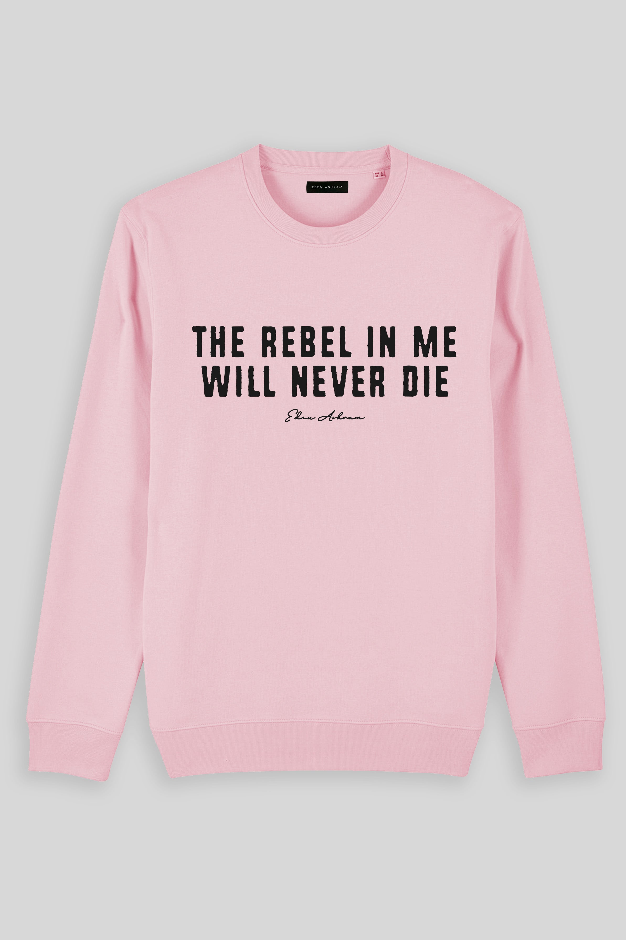 Eden Ashram The Rebel In Me Will Never Die Iconic Sweatshirt Cotton Pink
