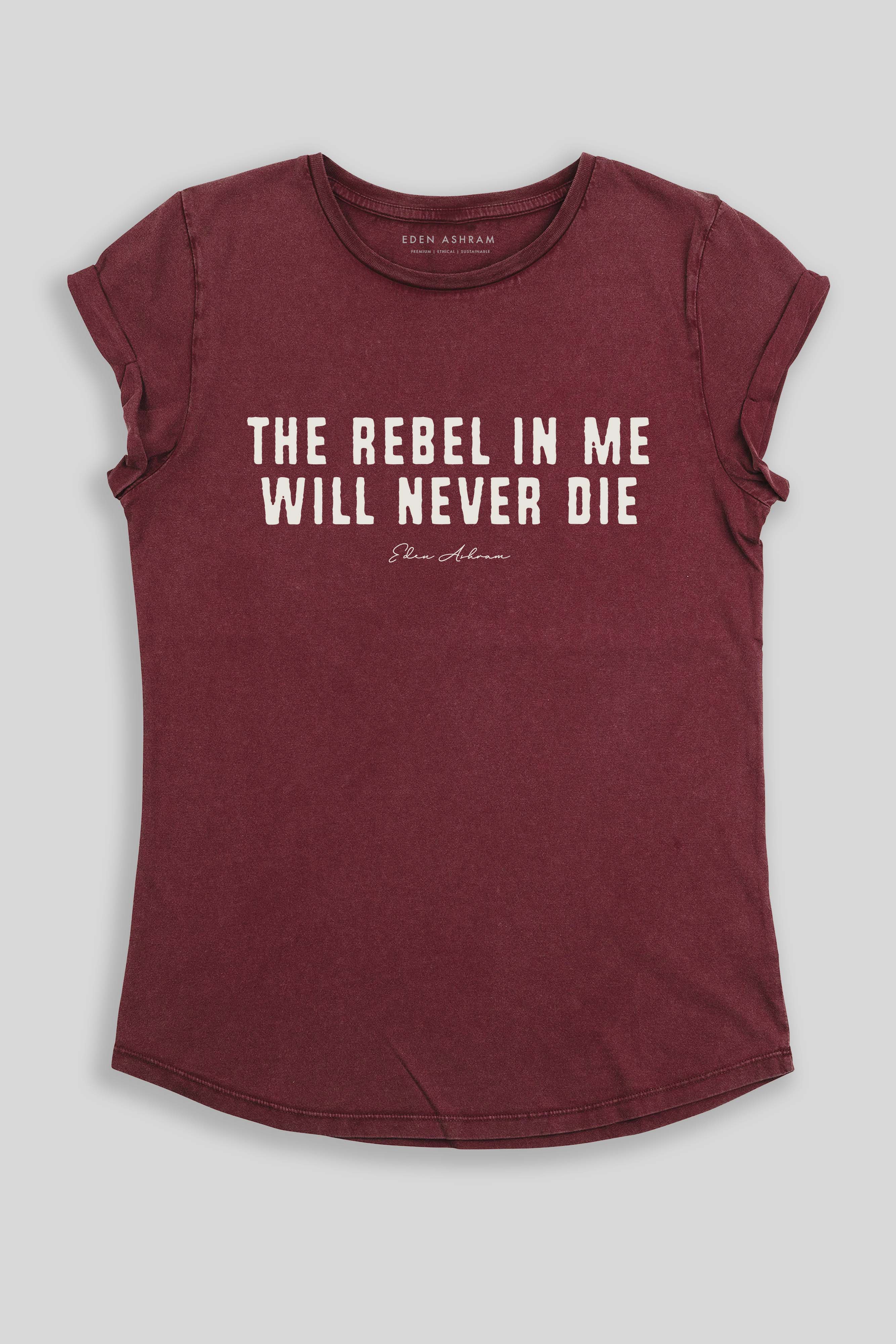 Eden Ashram The Rebel In Me Will Never Die Premium Rolled Sleeve T-Shirt Stonewash Burgundy