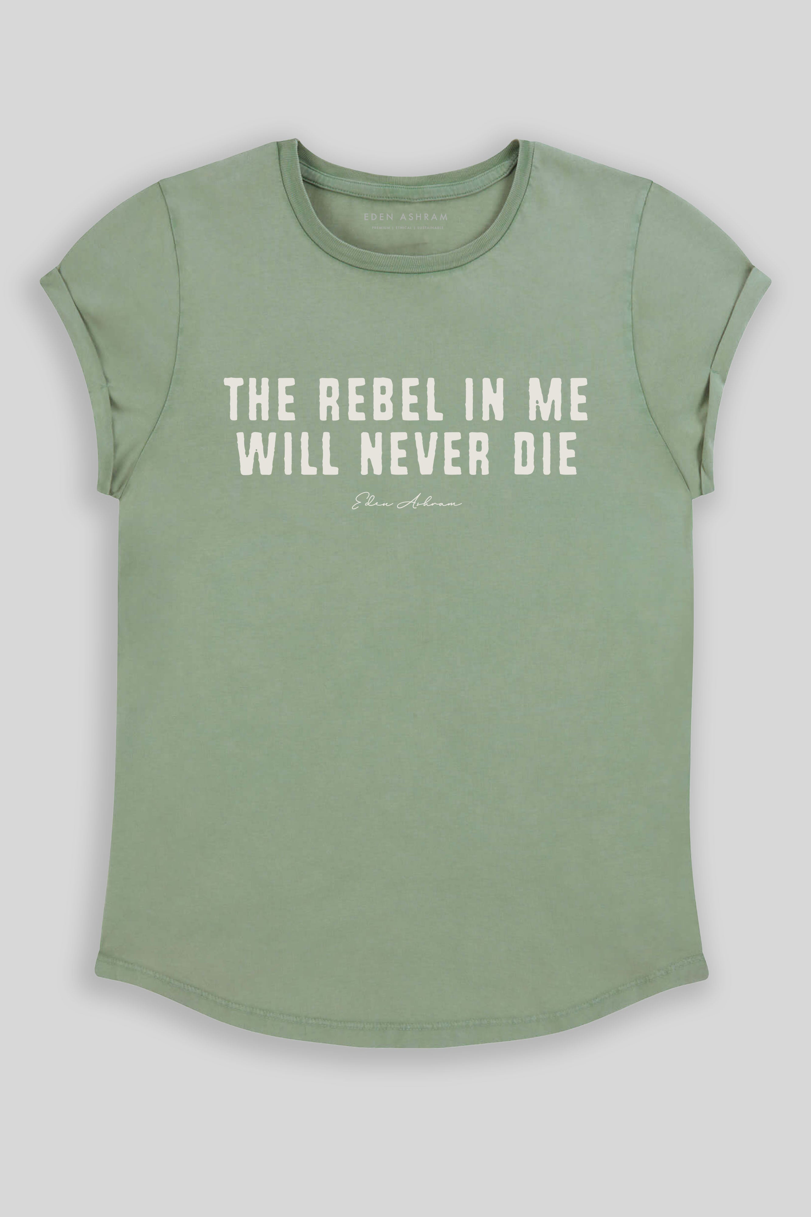 Eden Ashram The Rebel In Me Will Never Die Premium Rolled Sleeve T-Shirt Stonewash Sage