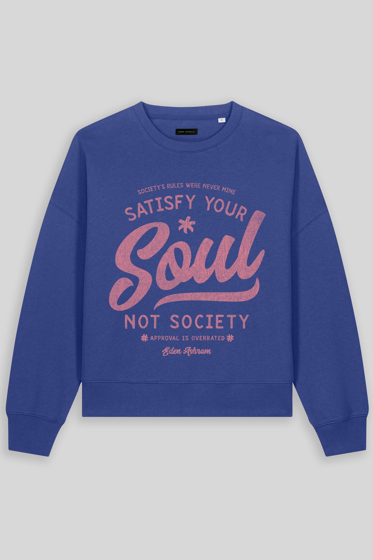 Eden Ashram Satisfy Your Soul - Not Society Women's Premium Organic Sweatshirt Dusk
