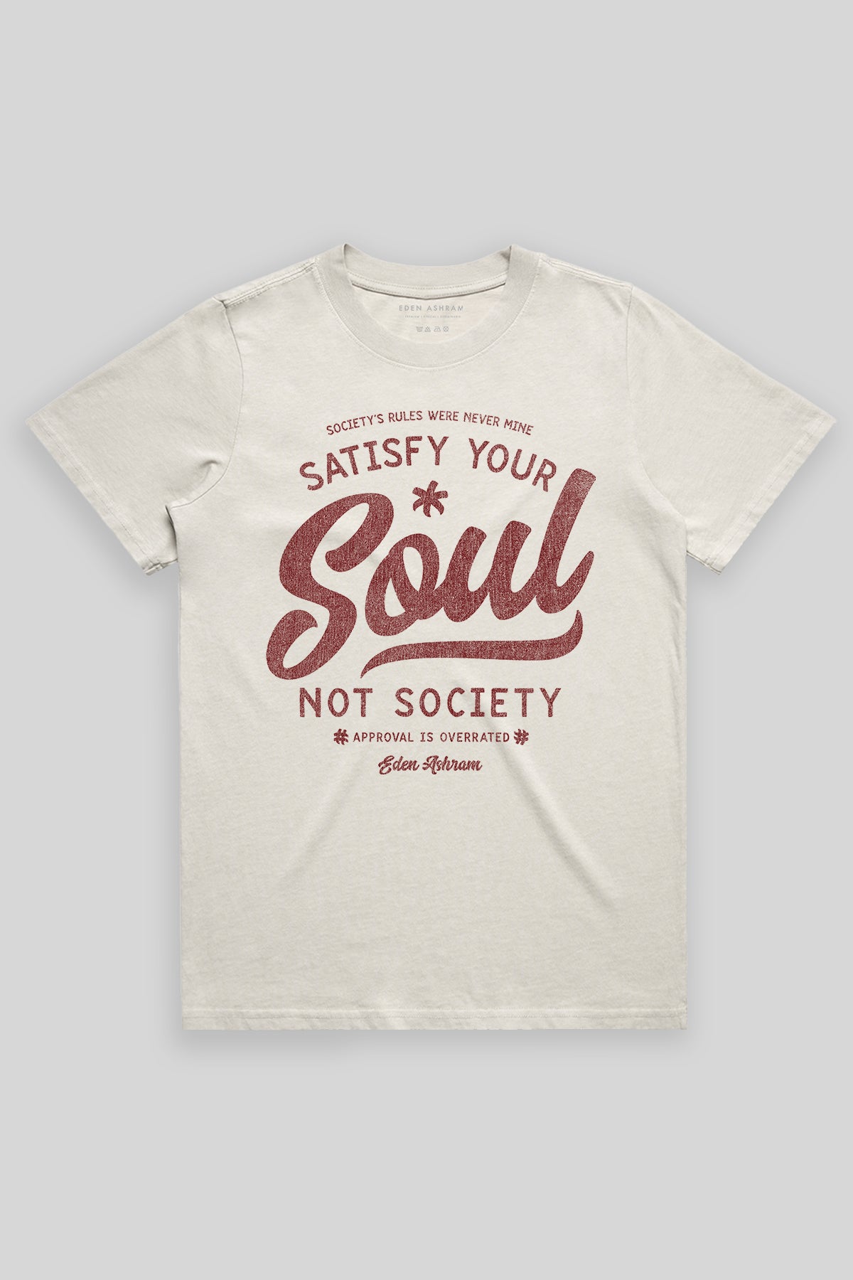 Eden Ashram Satisfy Your Soul - Not Society Heavy Faded Rocker T-Shirt Faded Bone