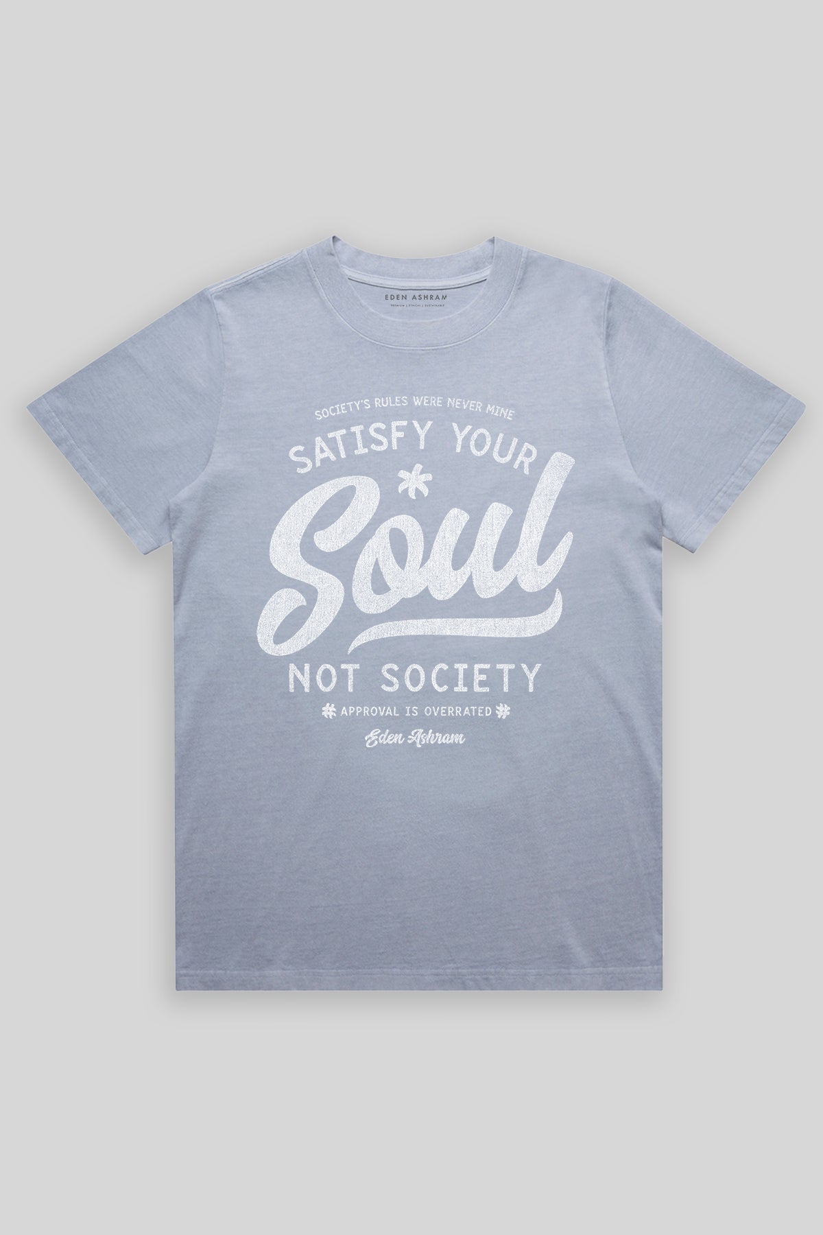 Eden Ashram Satisfy Your Soul - Not Society Heavy Faded Rocker T-Shirt Faded Powder