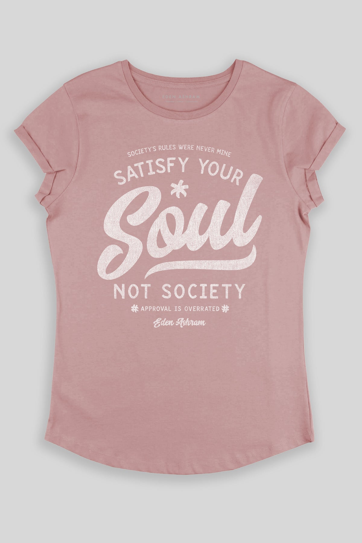 Eden Ashram Satisfy Your Soul - Not Society Premium Rolled Sleeve T-Shirt Miami Pink