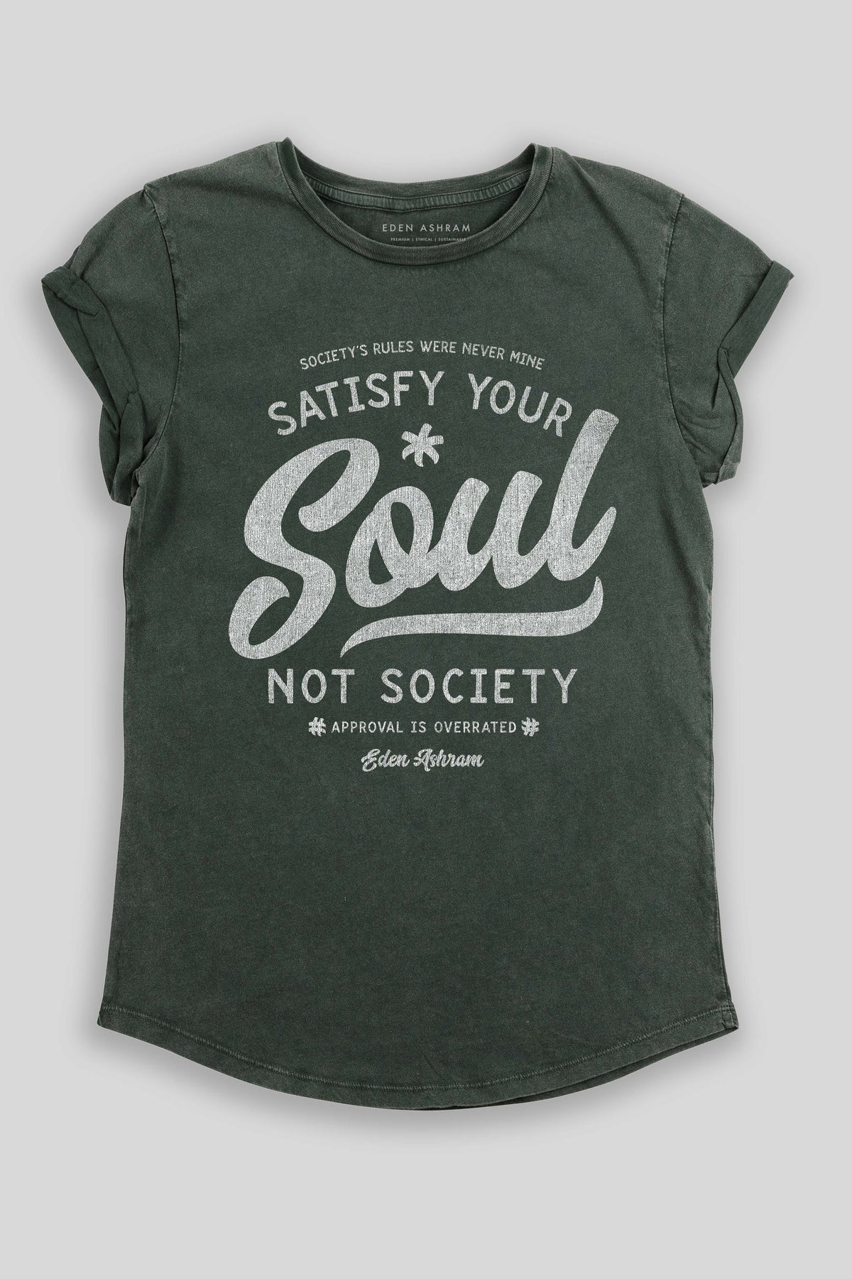 Eden Ashram Satisfy Your Soul - Not Society Premium Rolled Sleeve T-Shirt Stonewash Green