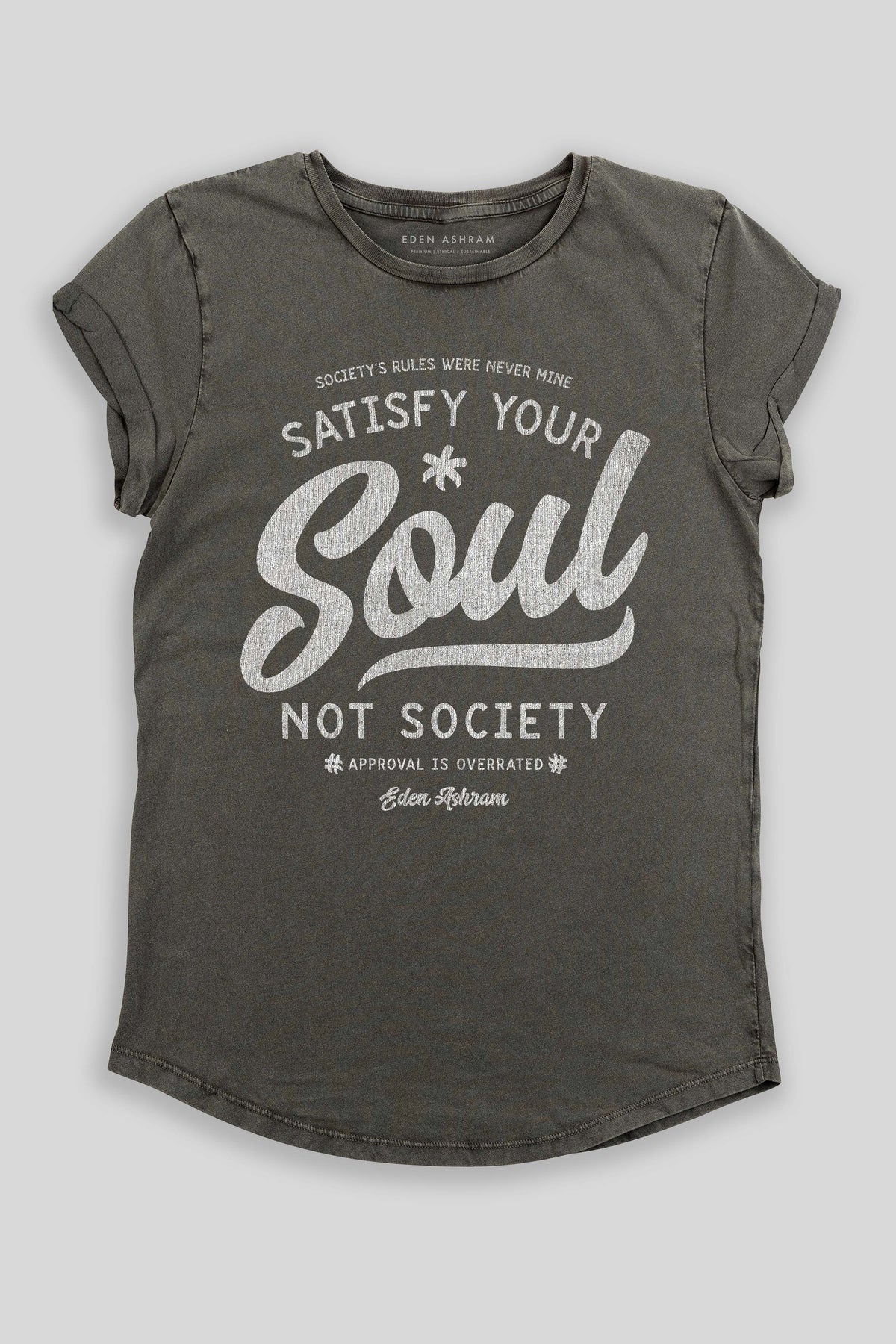 Eden Ashram Satisfy Your Soul - Not Society Premium Rolled Sleeve T-Shirt Stonewash Grey