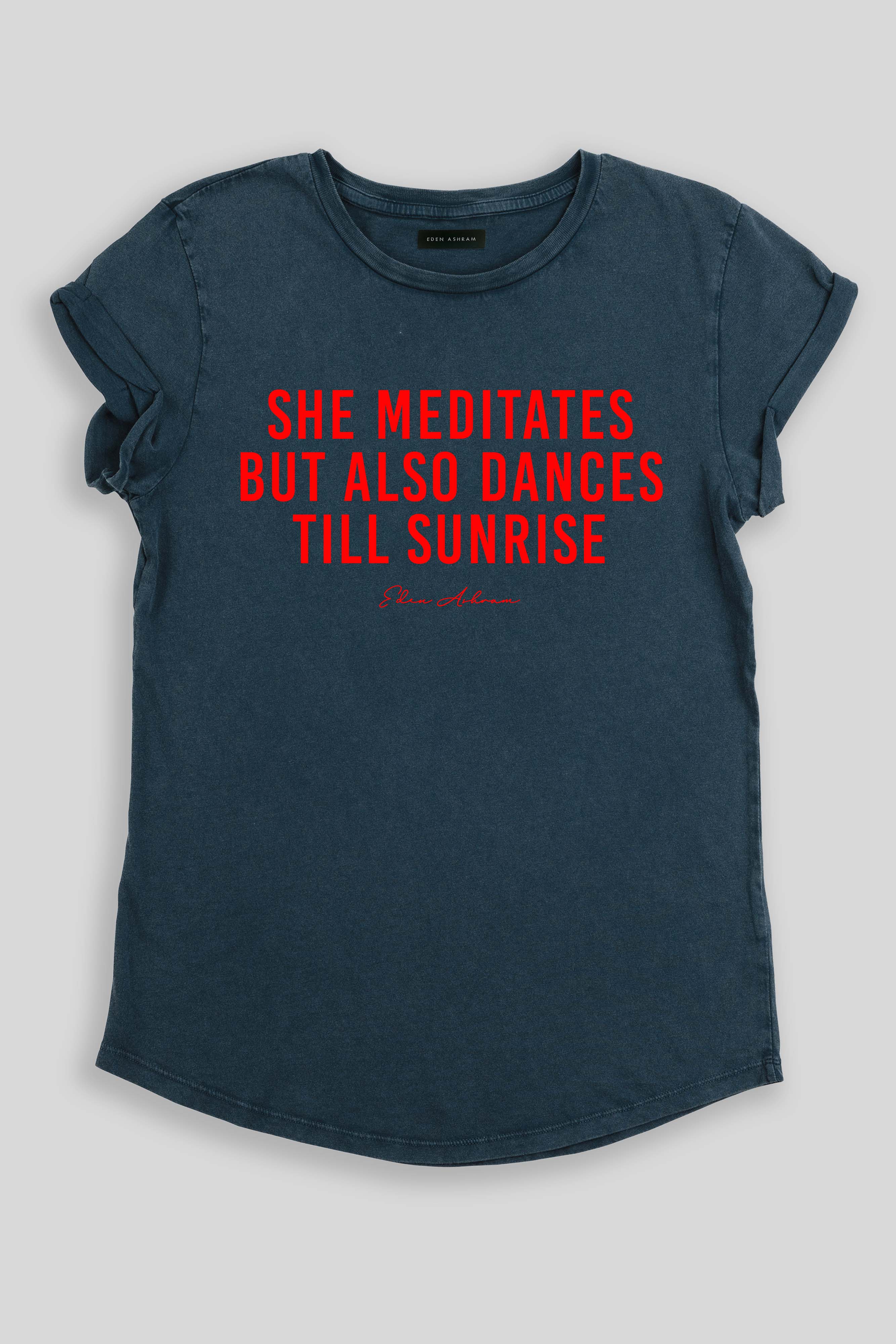 Eden Ashram She Meditates But Also Dances Till Sunrise Premium Rolled Sleeve T-Shirt Stonewash Denim